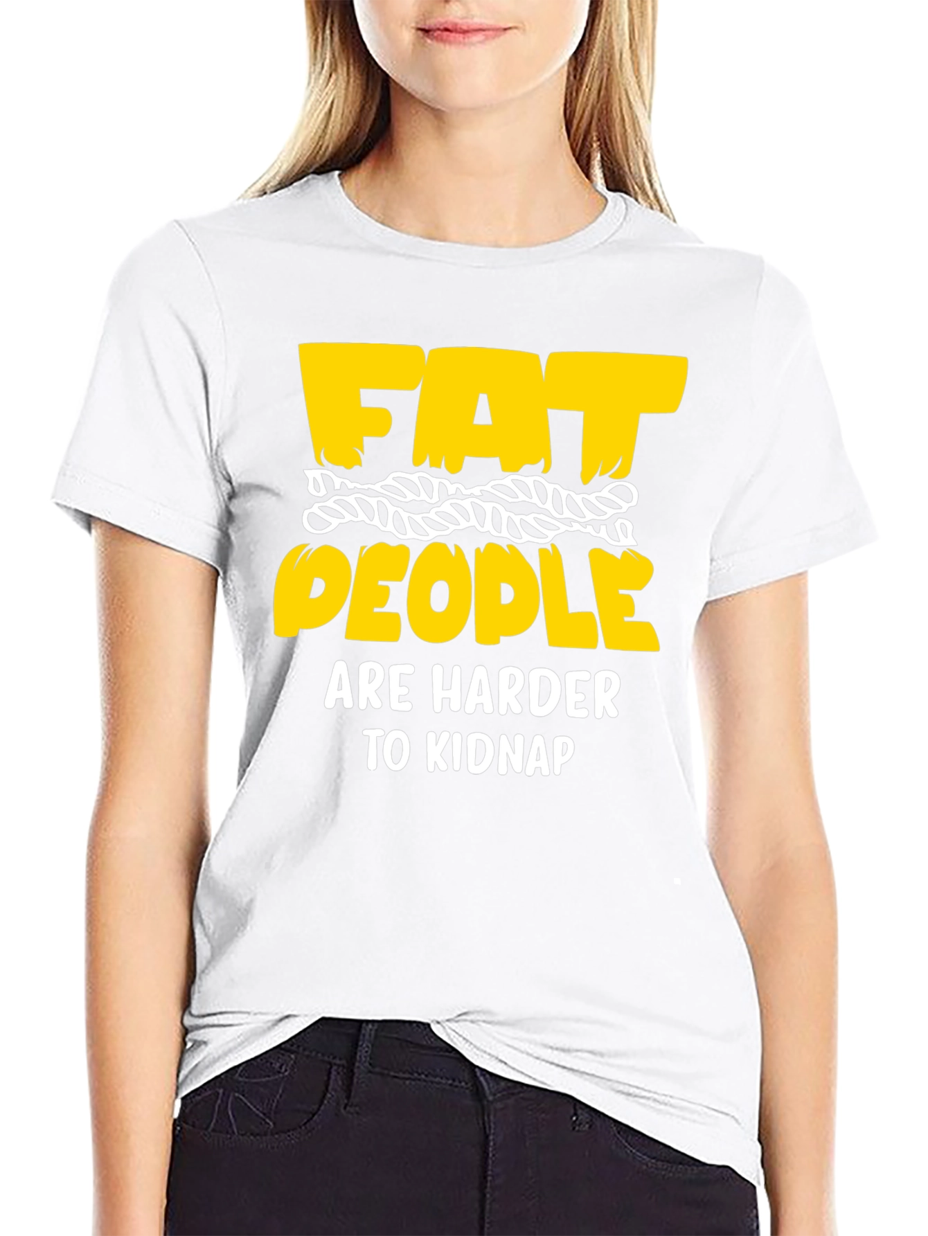 Funny Graphic T-Shirt: Fat People Are Harder To Kidnap