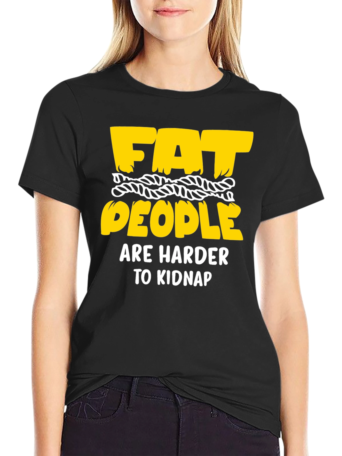 Funny Graphic T-Shirt: Fat People Are Harder To Kidnap