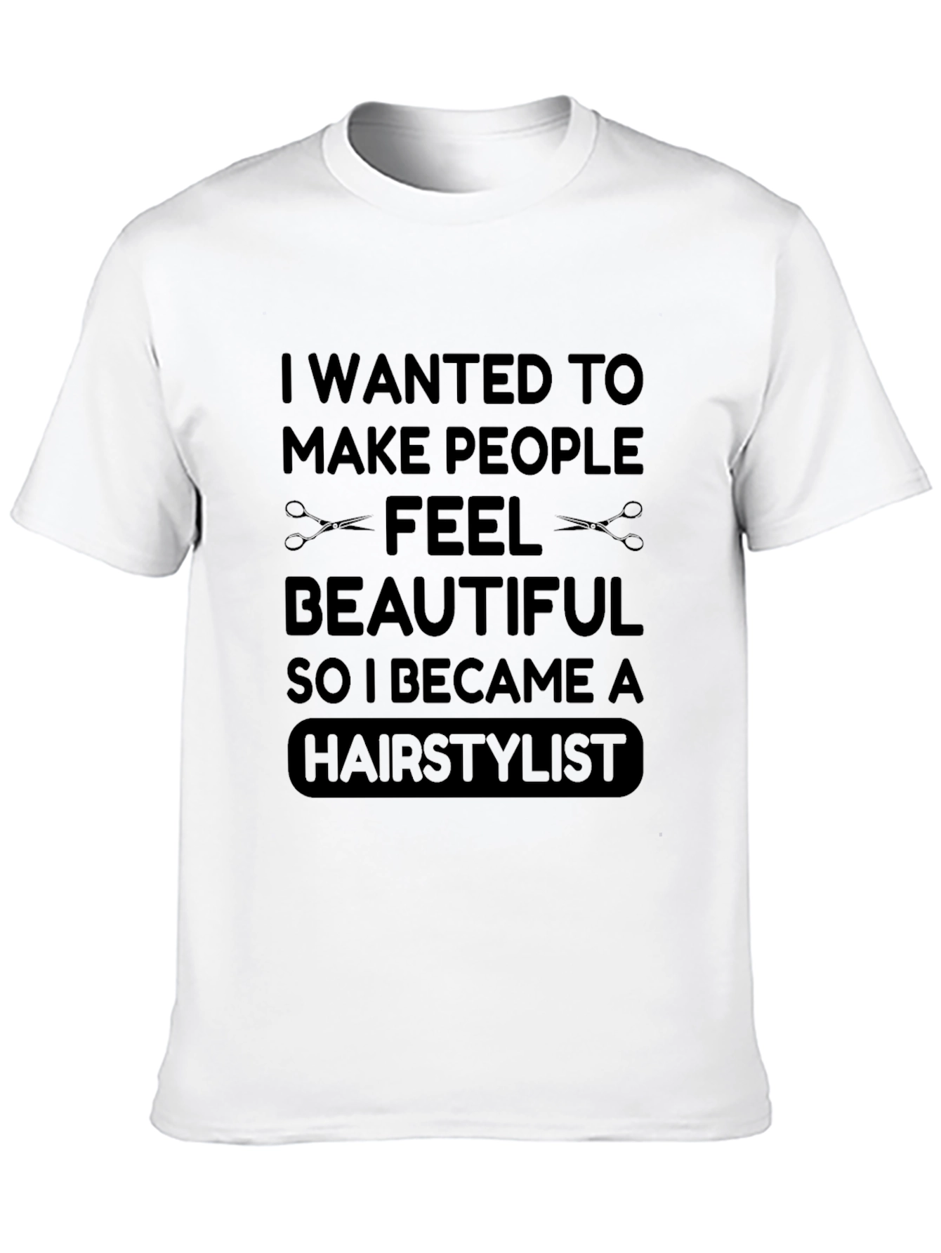 Hairstylist T-Shirt - Feel Beautiful