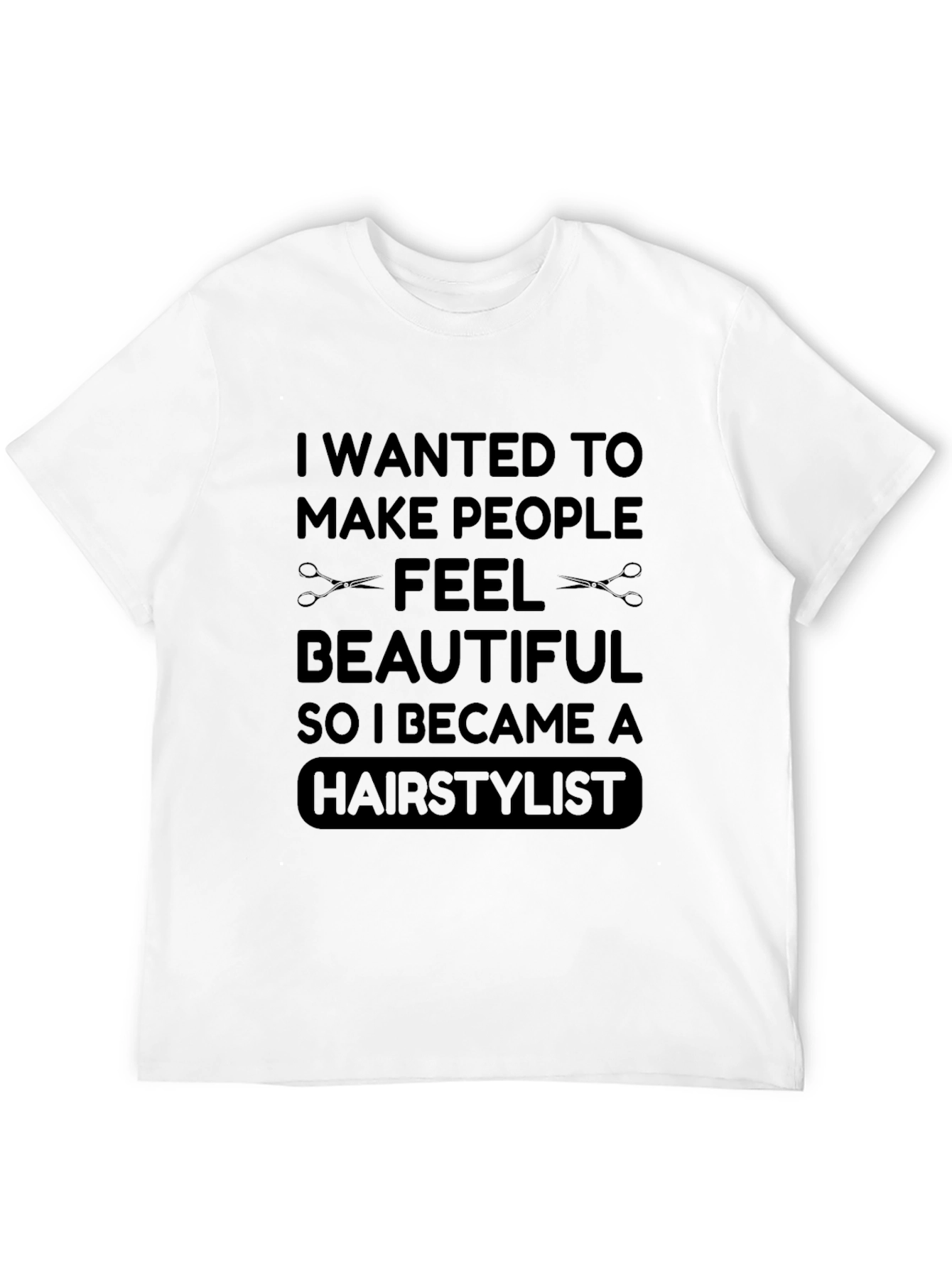 Hairstylist T-Shirt - Feel Beautiful