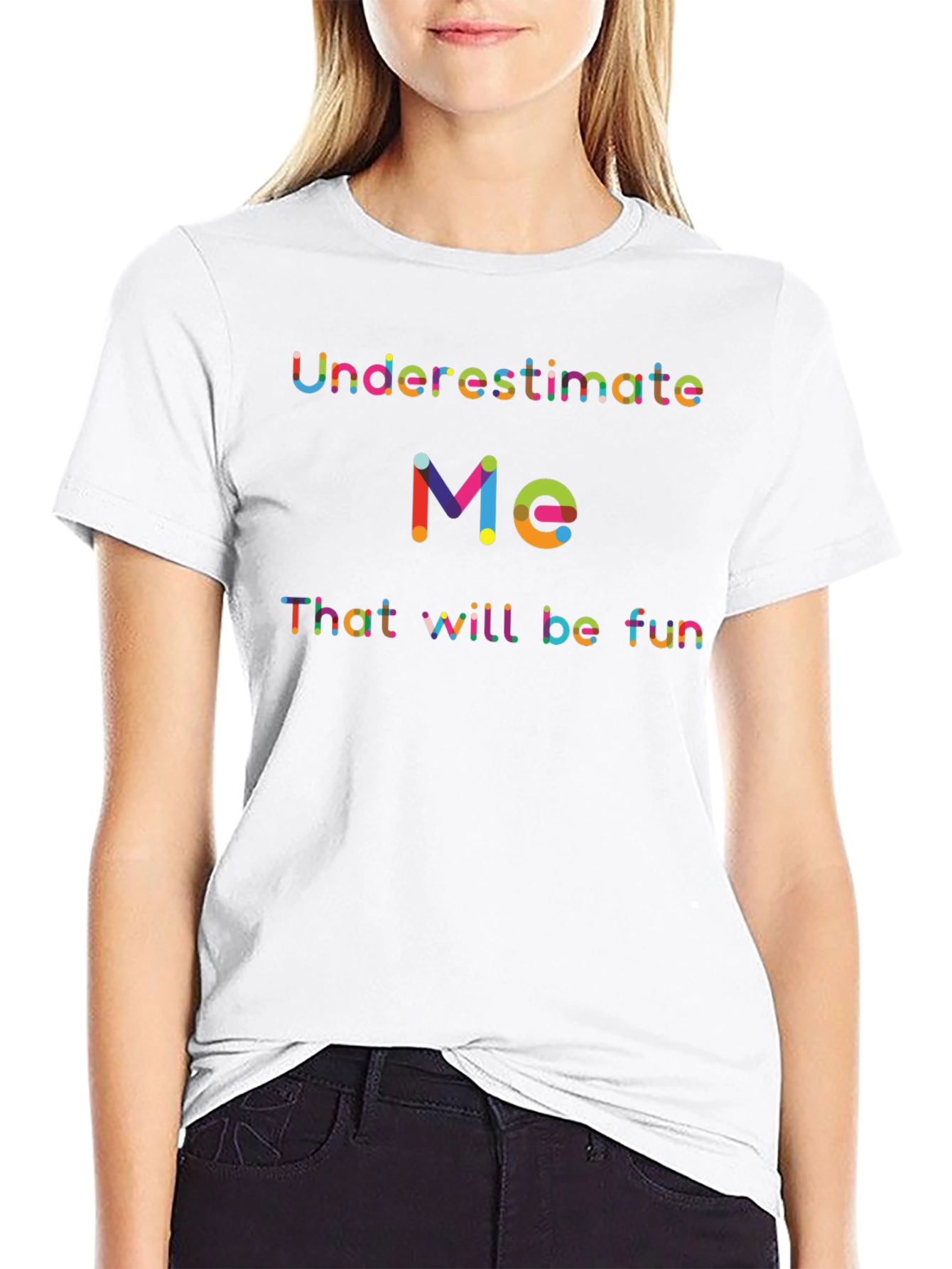 Underestimate Me Fun T-Shirt