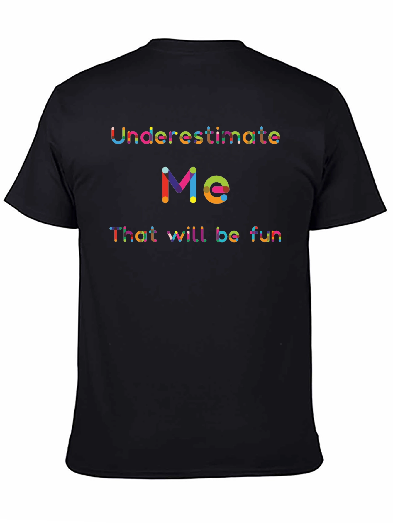 Underestimate Me Fun T-Shirt