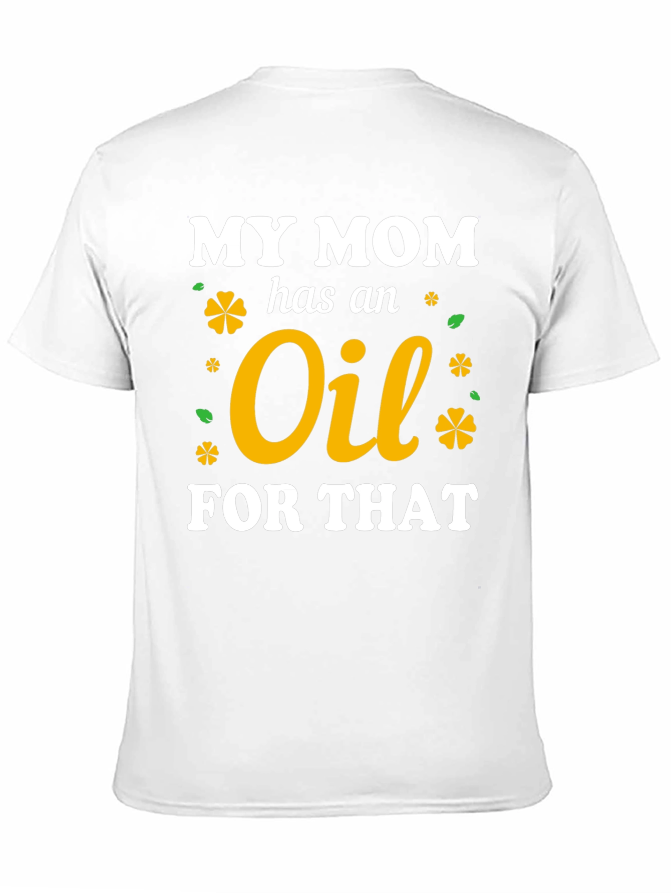 My Mom Has An Oil For That T-Shirt