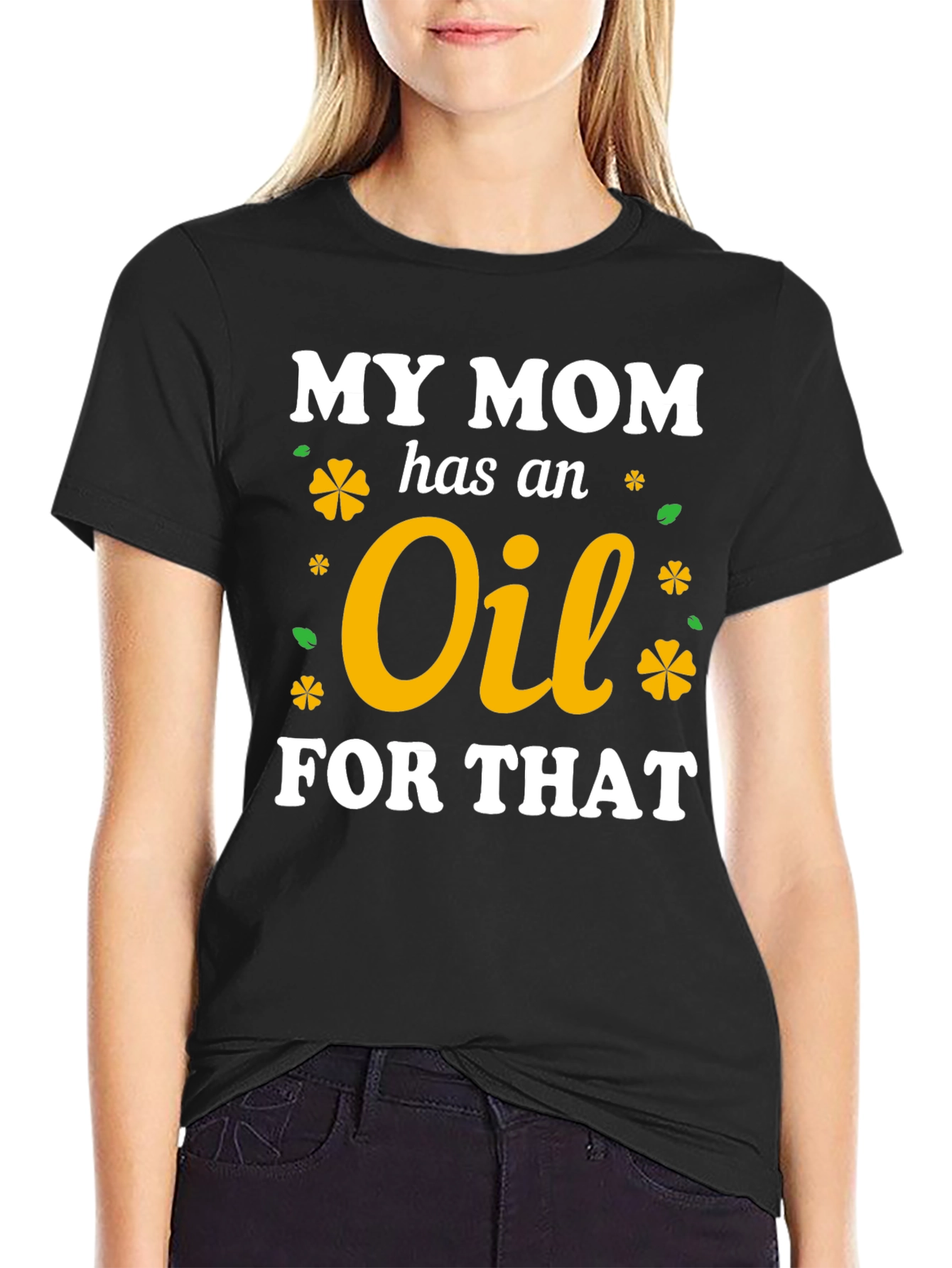 My Mom Has An Oil For That T-Shirt