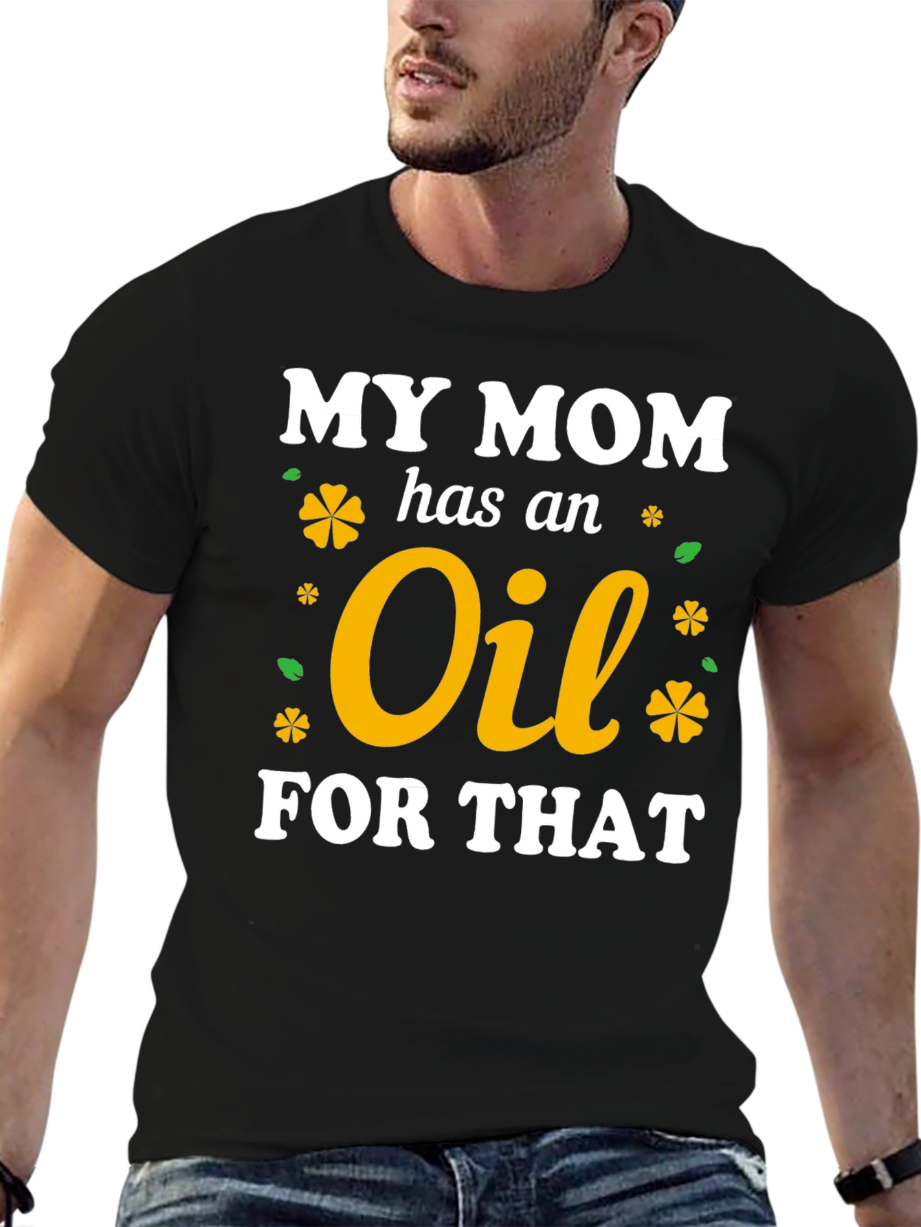 My Mom Has An Oil For That T-Shirt