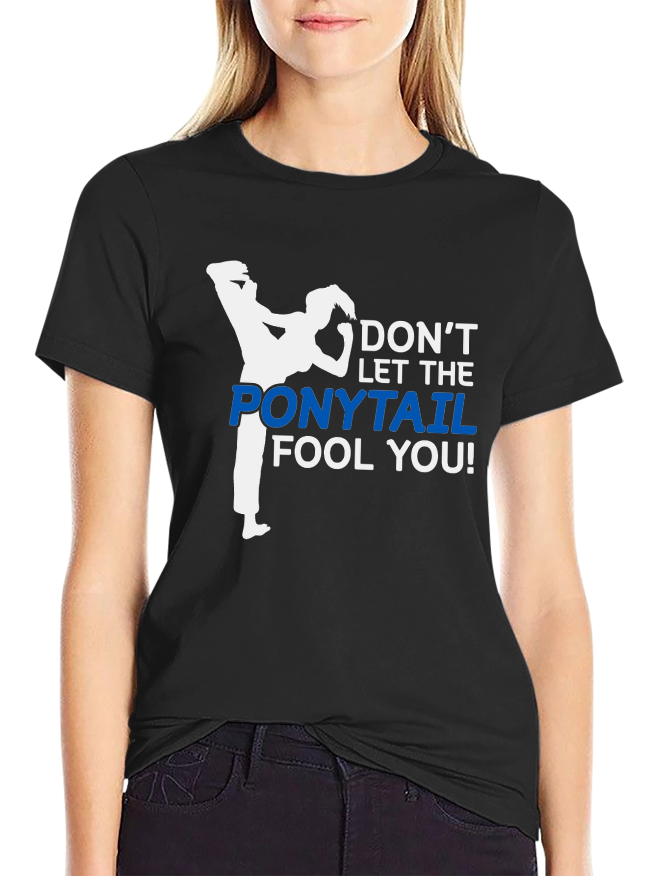 Dont Let The Ponytail Fool You T-Shirt