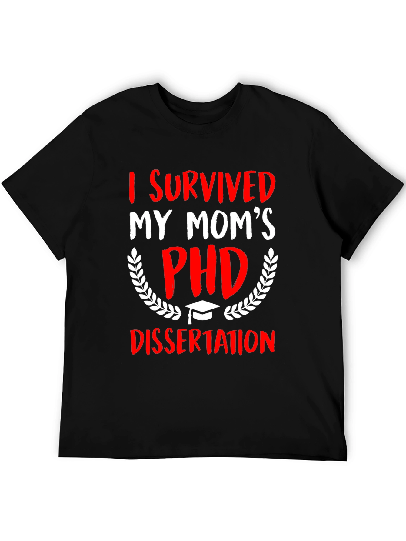 I Survived My Moms PHD Dissertation T-Shirt