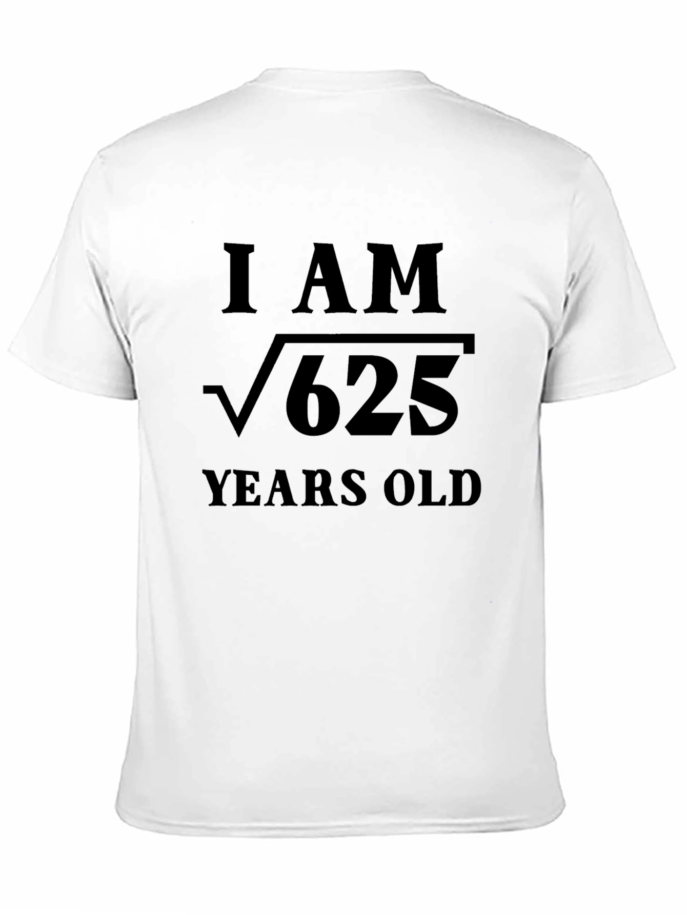 Funny Math Birthday T-Shirt I am √625 Years Old