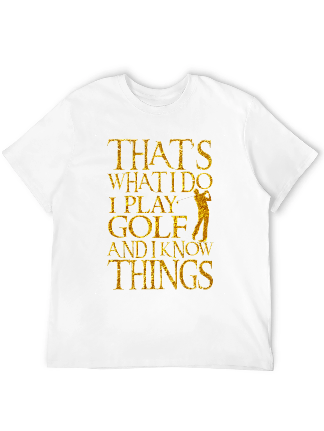 Thats What I Do I Play Golf T-Shirt