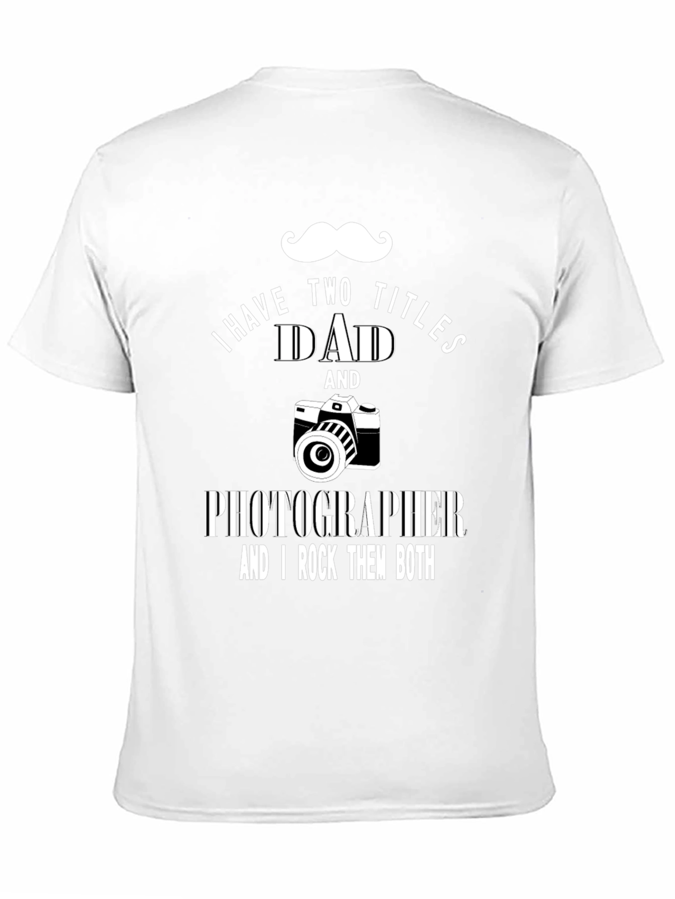 Dad Photographer T-Shirt - I Have Two Titles