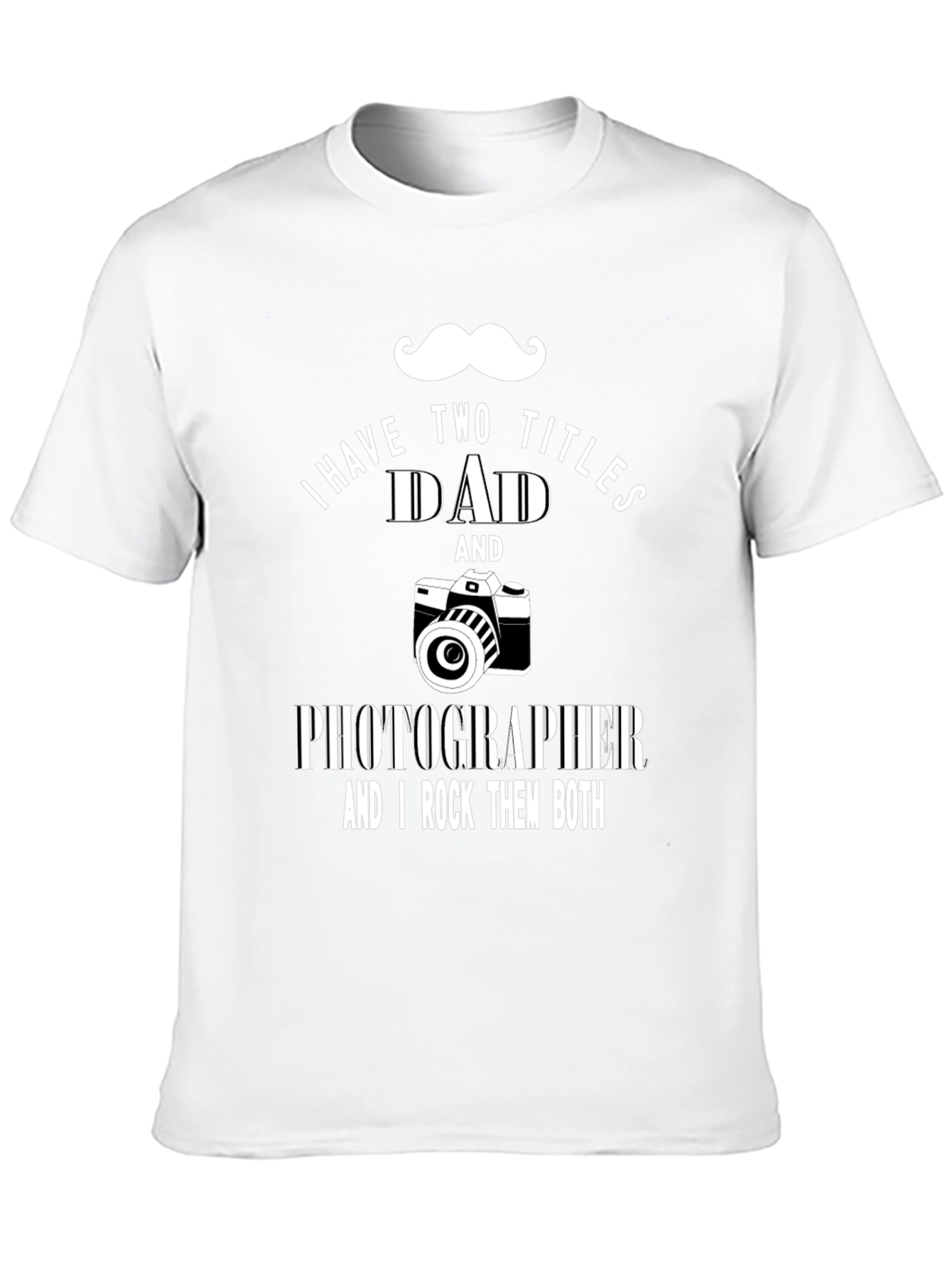 Dad Photographer T-Shirt - I Have Two Titles