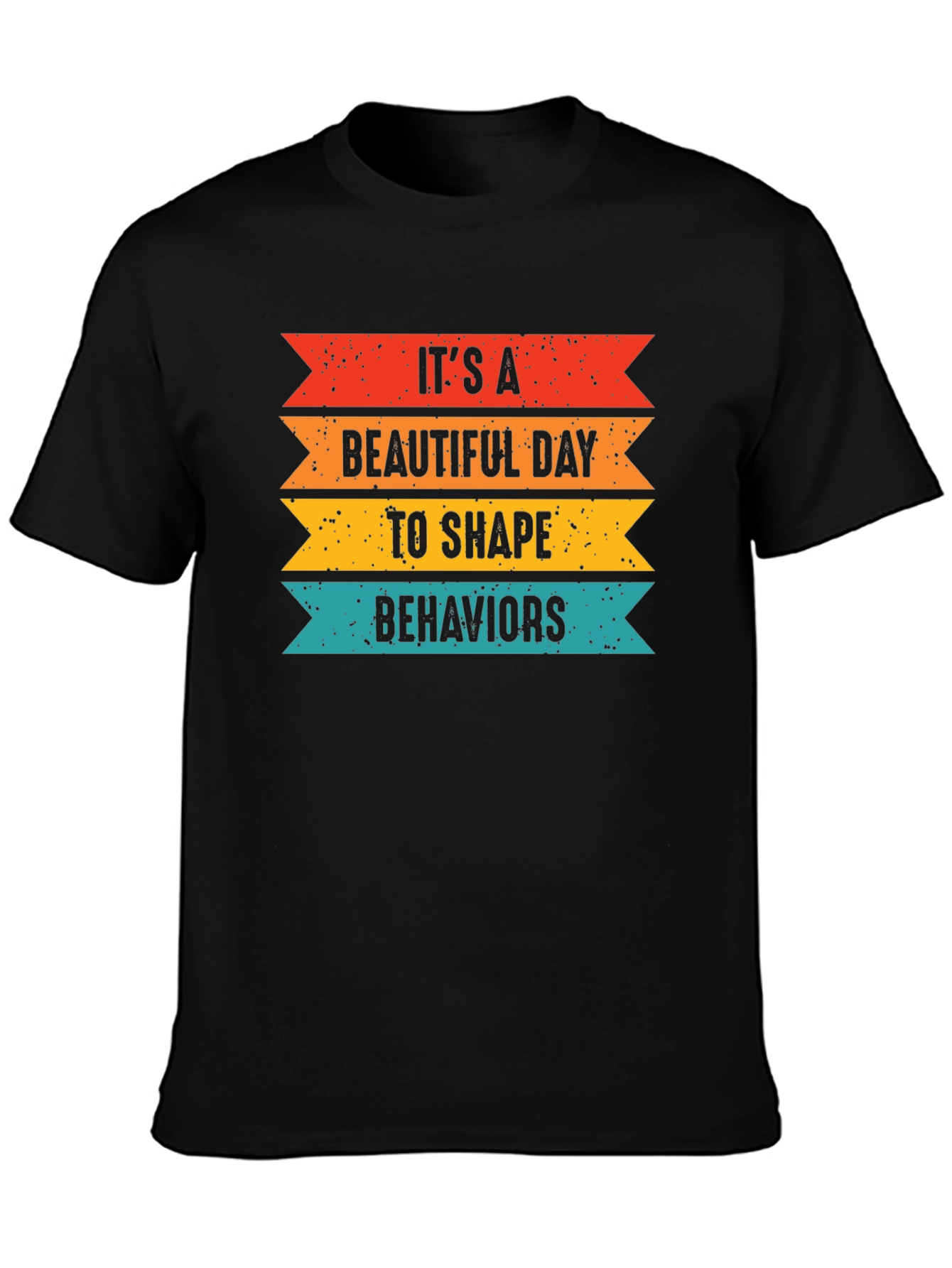Its a Beautiful Day to Shape Behaviors T-Shirt