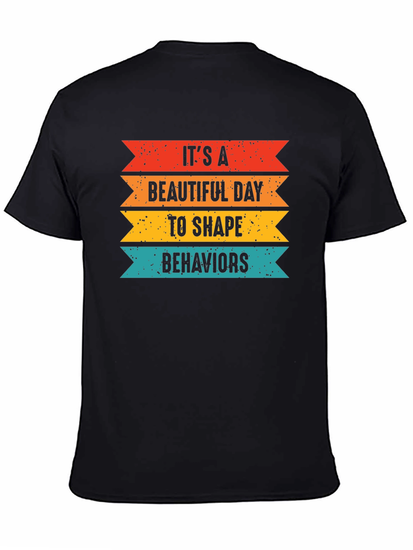 Its a Beautiful Day to Shape Behaviors T-Shirt
