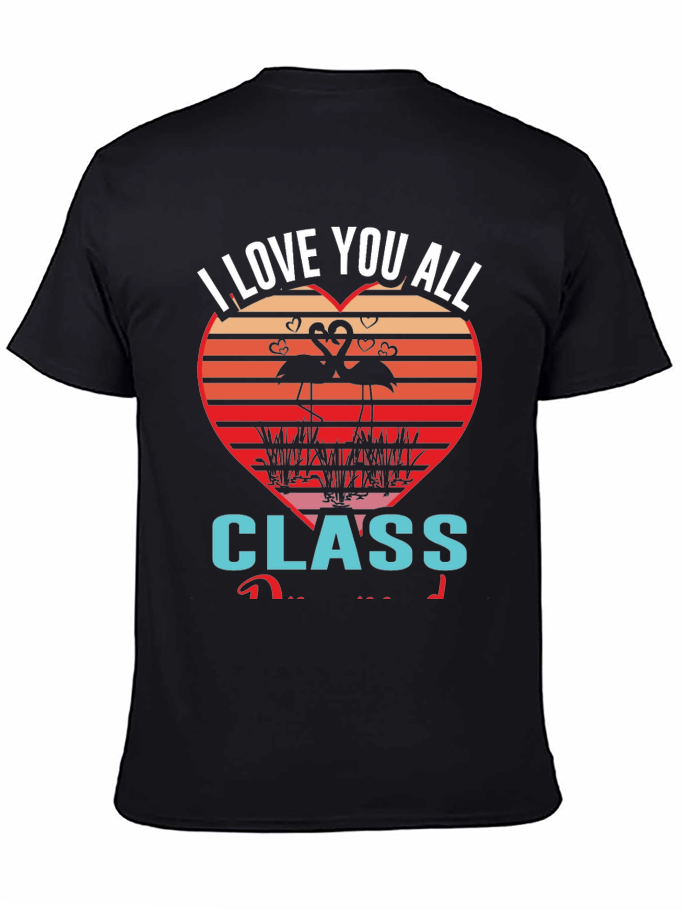 I Love You All Class Flamingo Graphic Tee