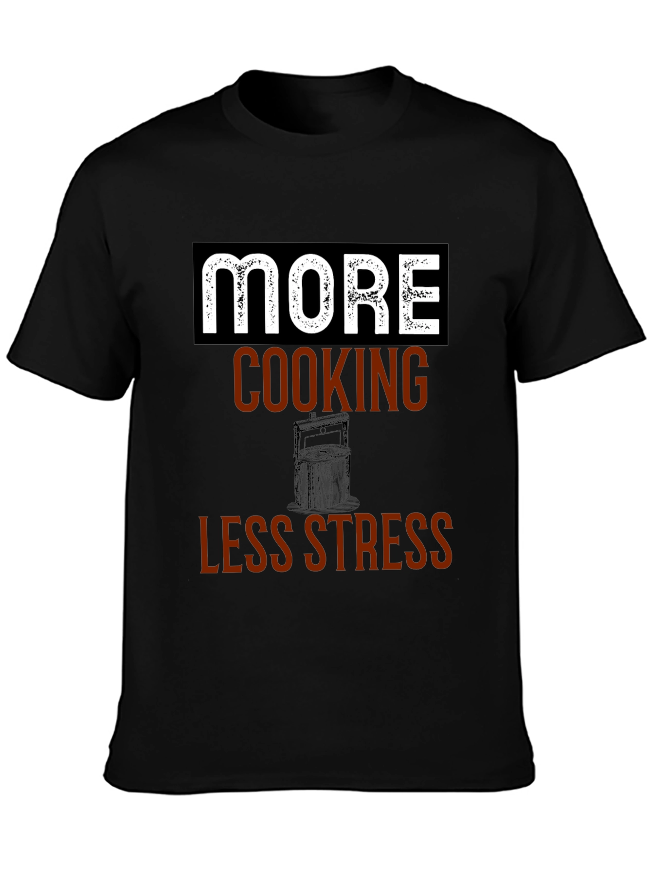 More Cooking Less Stress Graphic Tee