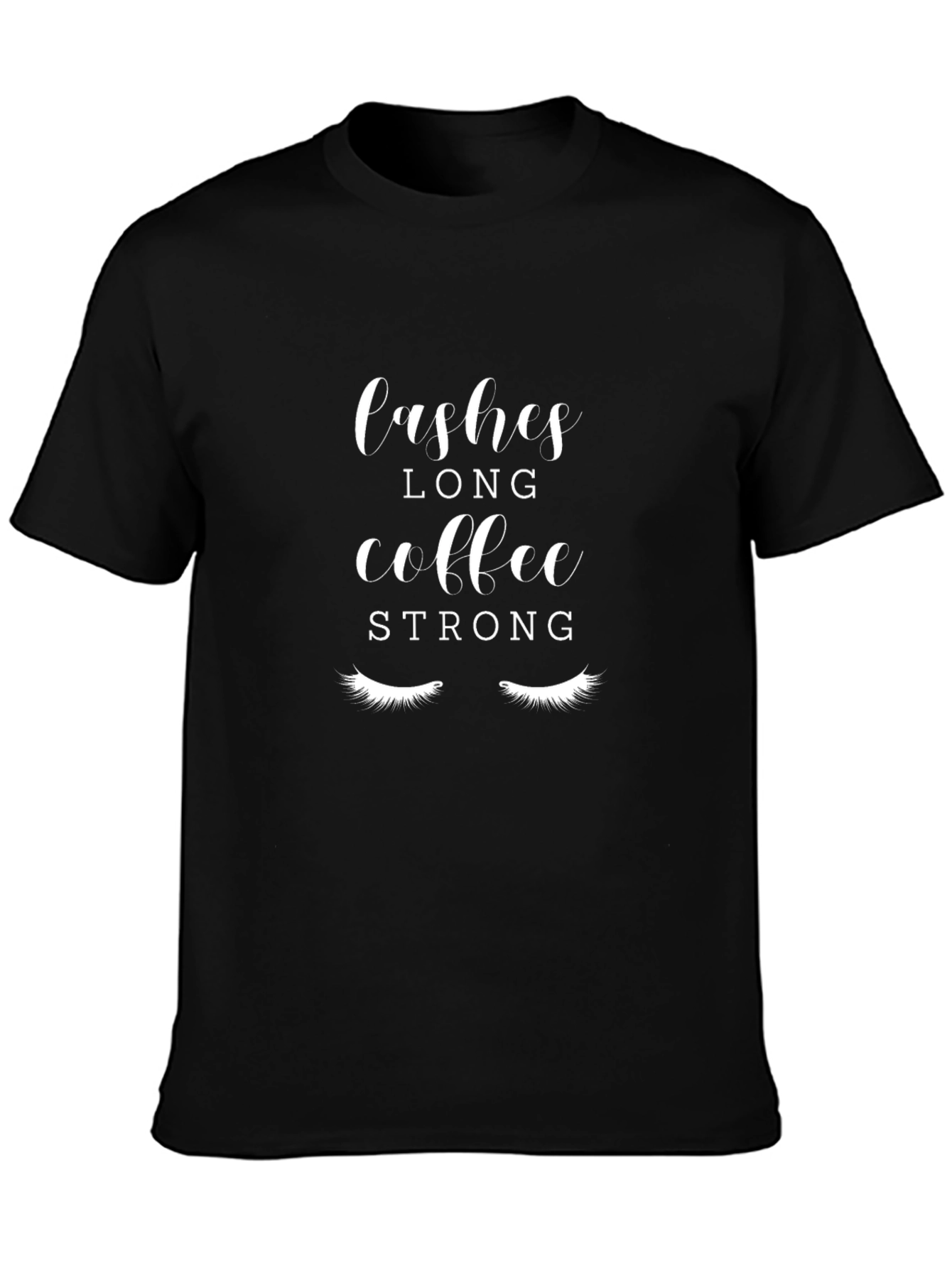 Lashes Long Coffee Strong Black Graphic T-Shirt