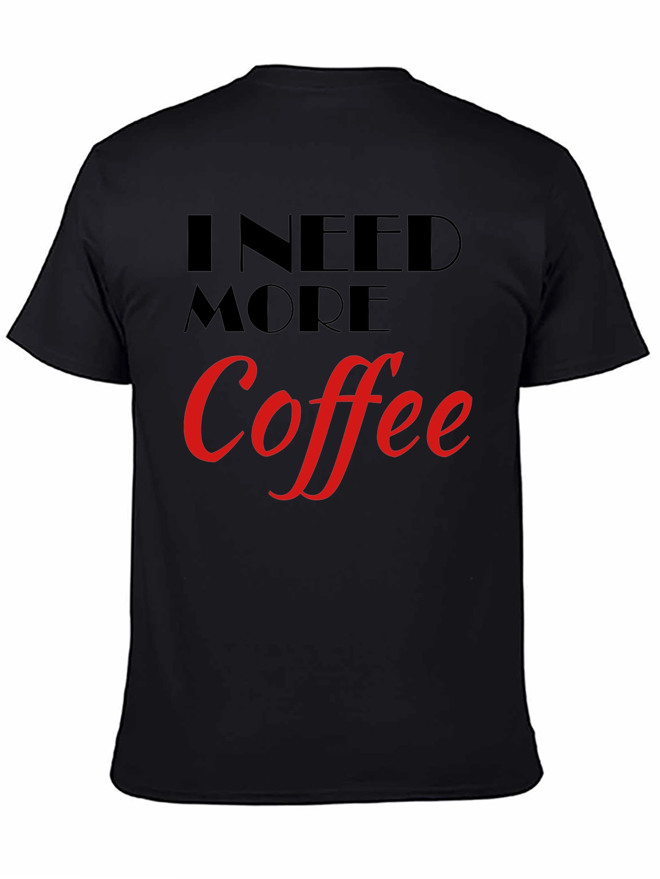 I Need More Coffee Graphic Tee - Black