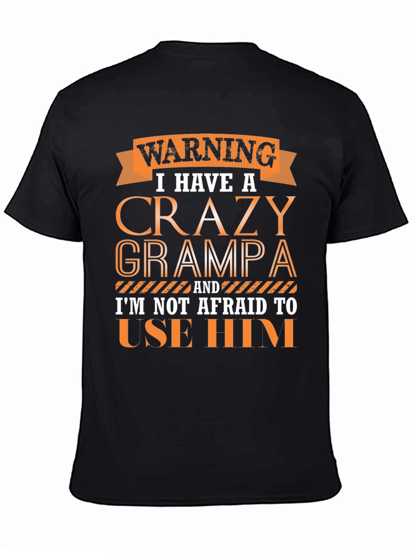 Warning Crazy Grampa T-Shirt Novelty Gift
