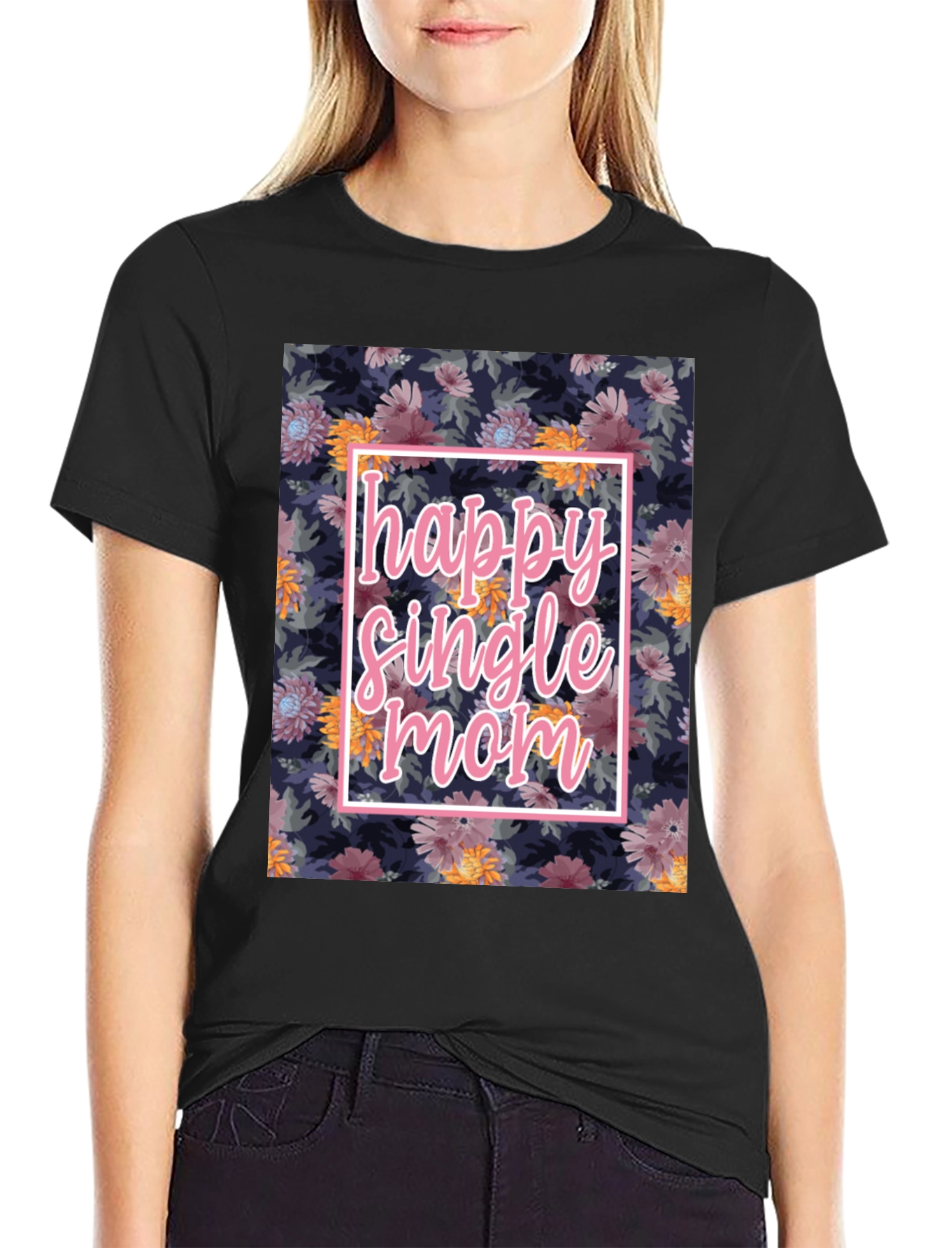 Happy Single Mom Floral T-Shirt