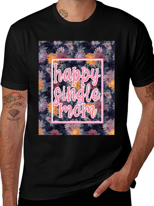 Happy Single Mom Floral T-Shirt