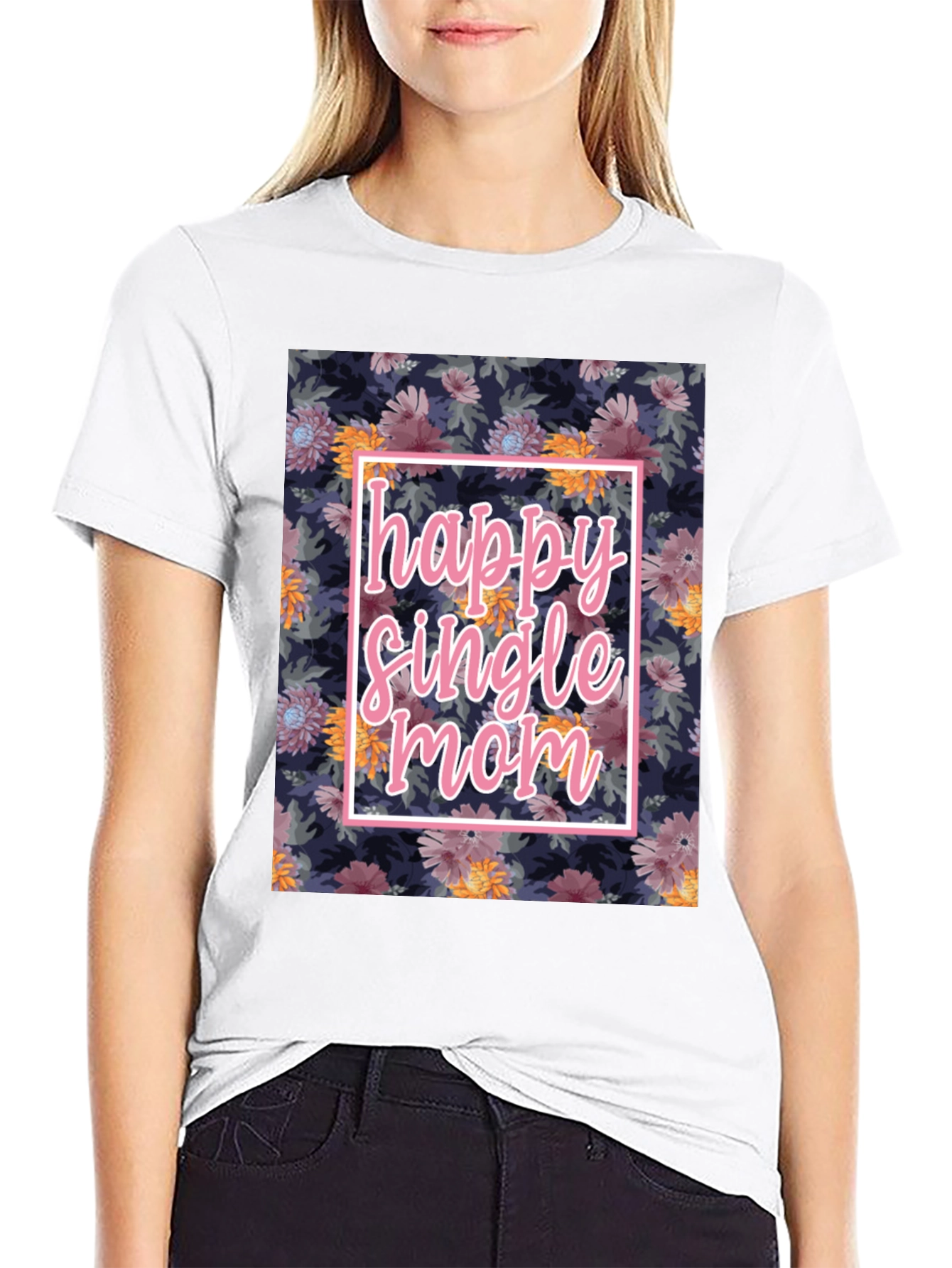 Happy Single Mom Floral T-Shirt