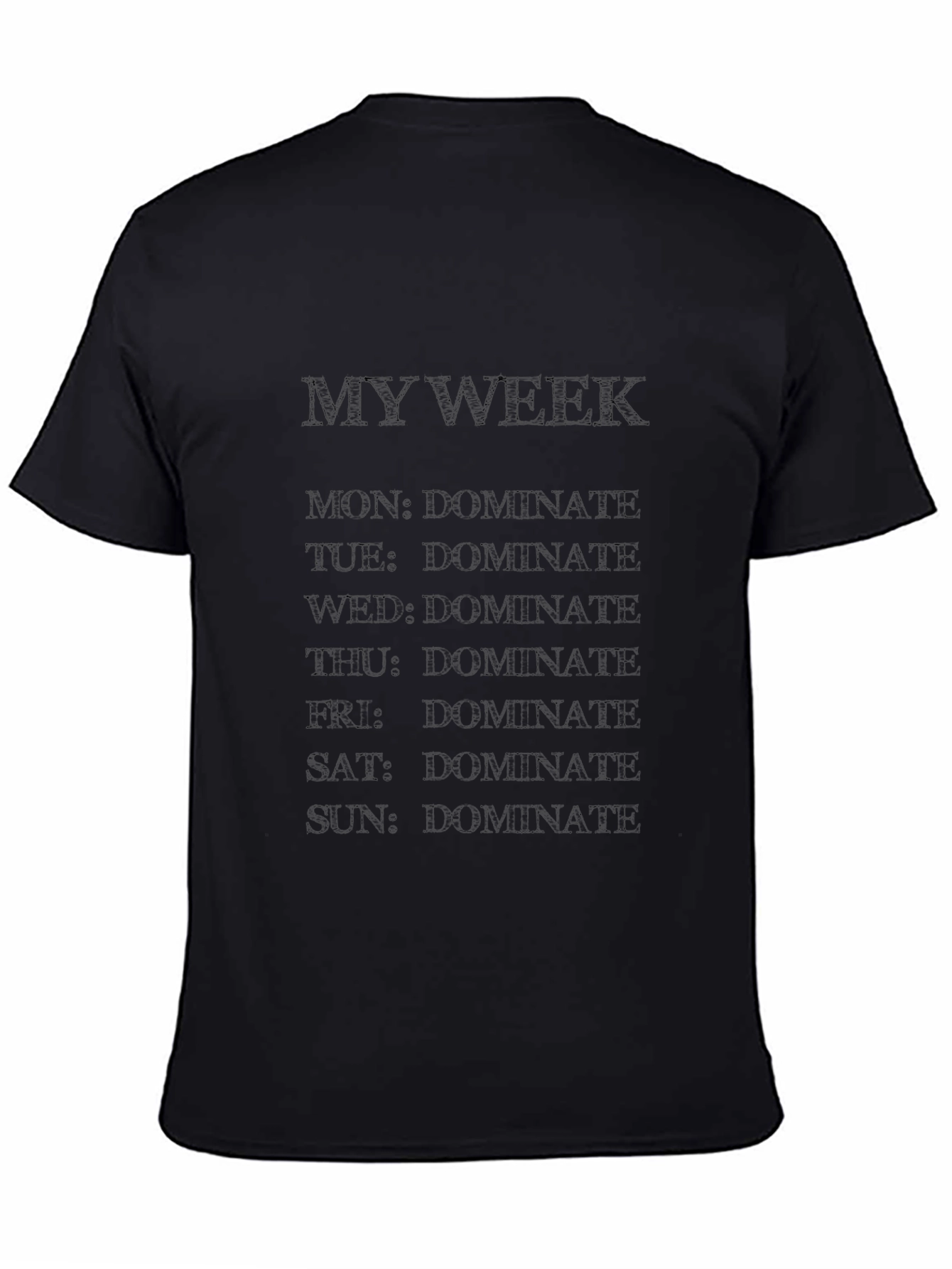 Dominate Your Week T-Shirt Funny Graphic Tee