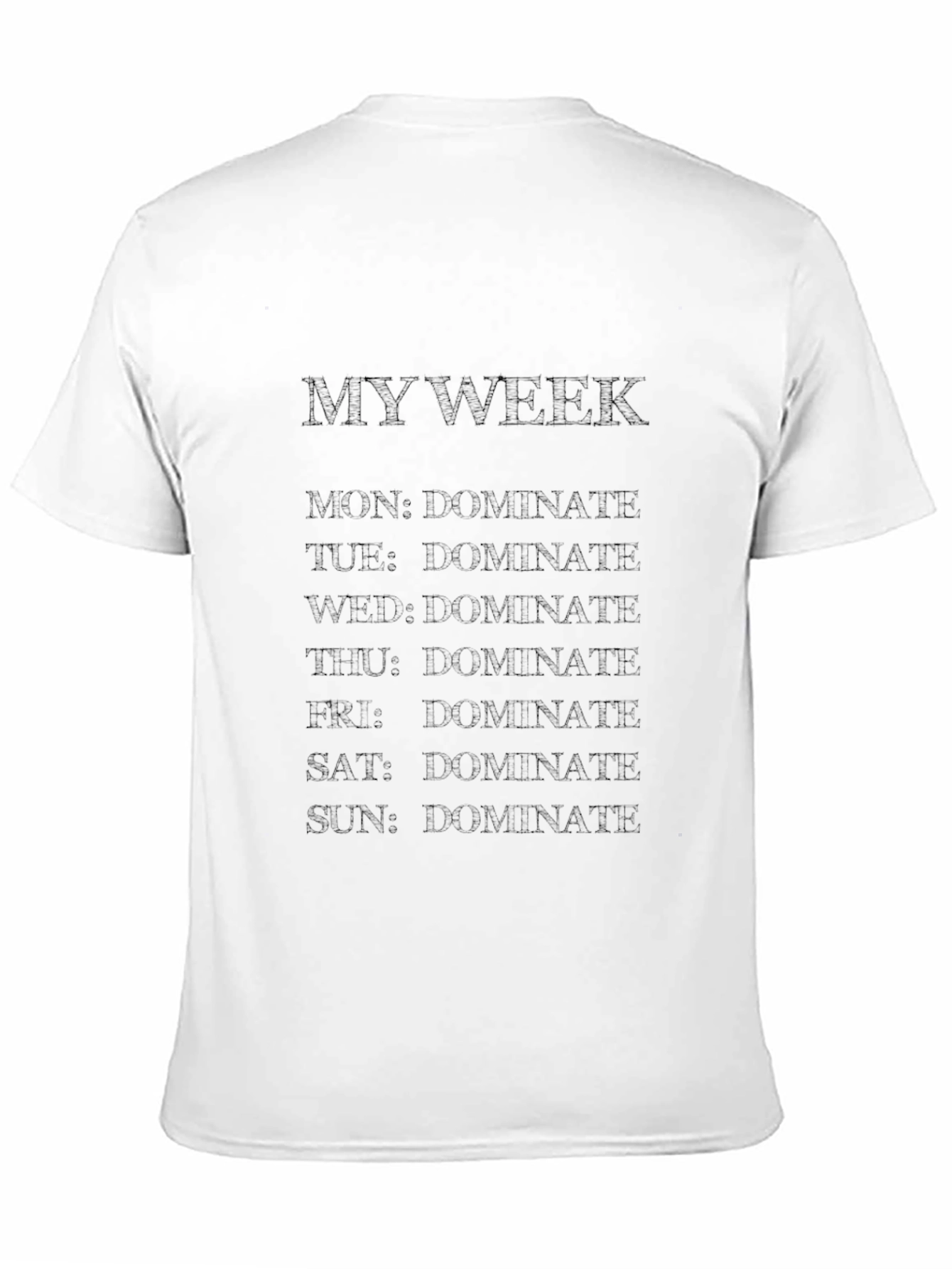 Dominate Your Week T-Shirt Funny Graphic Tee