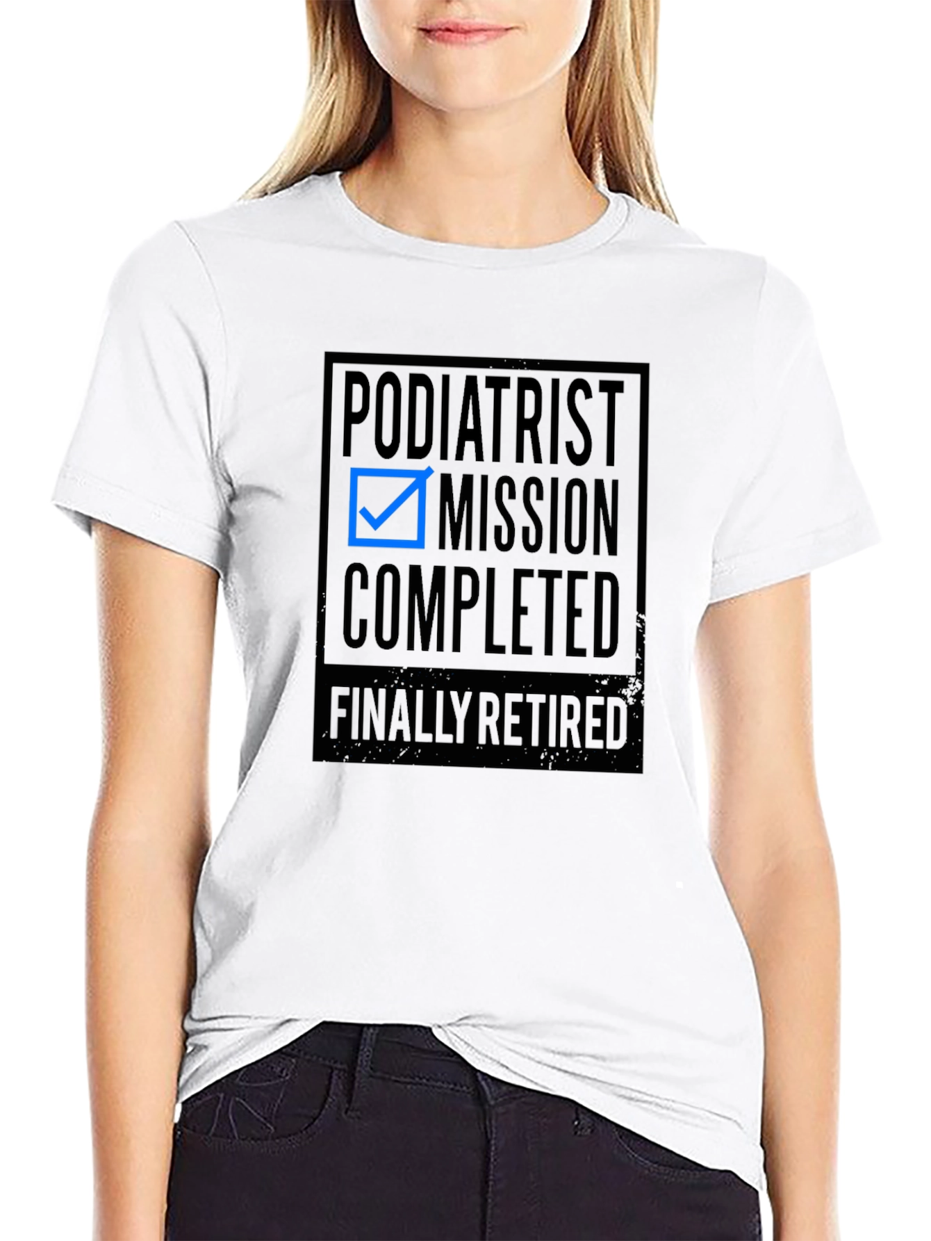 Retired Podiatrist Mission Accomplished T-Shirt