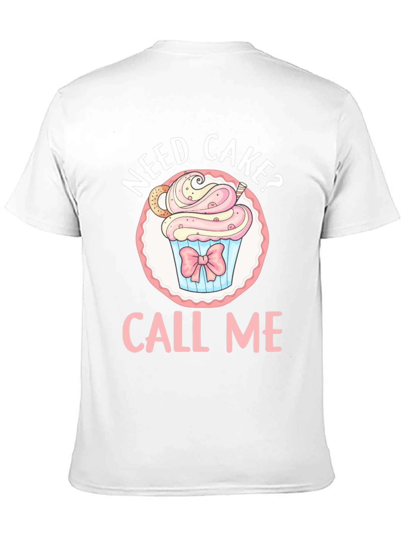 Need Cake? Call Me T-Shirt