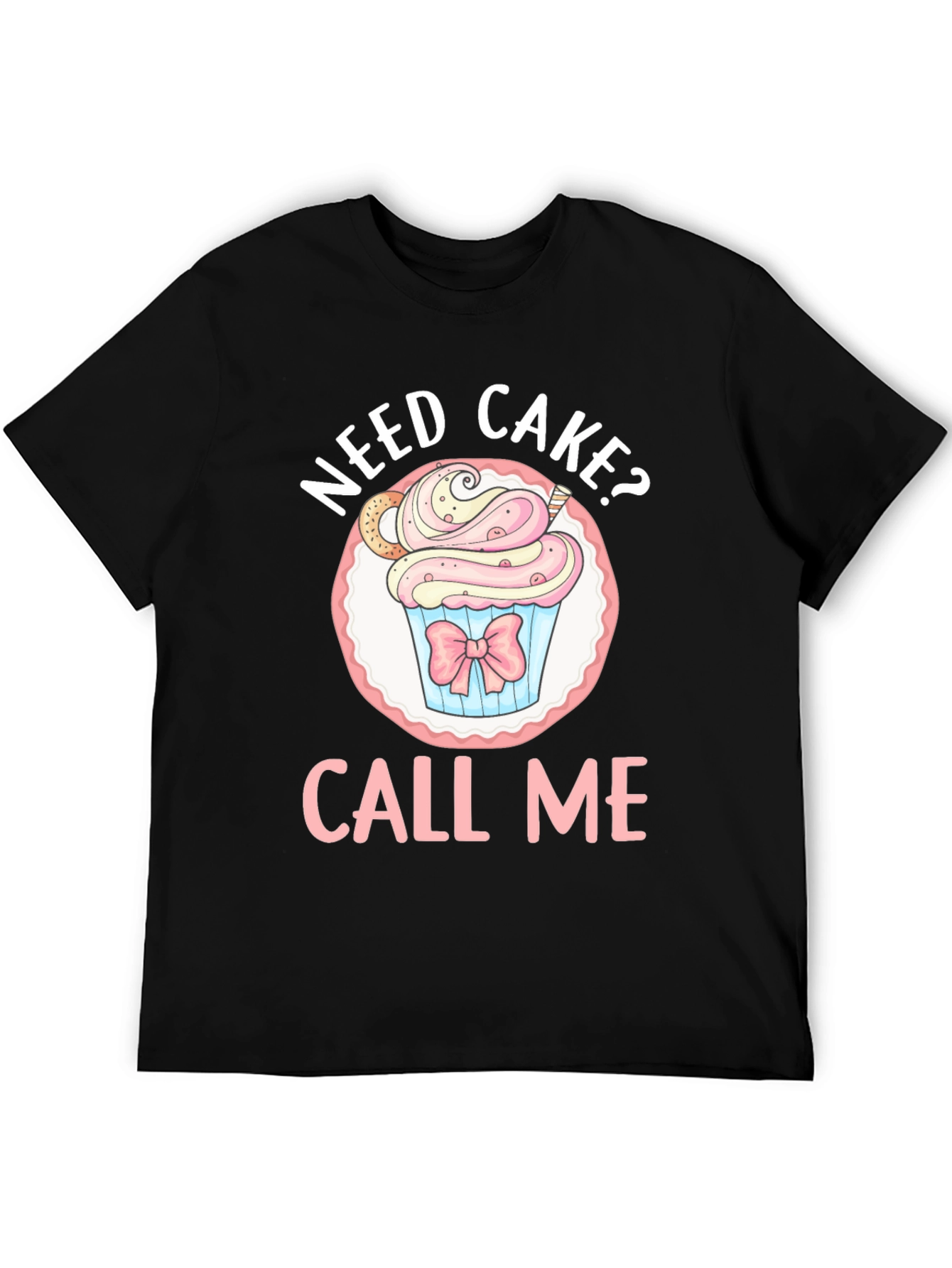 Need Cake? Call Me T-Shirt