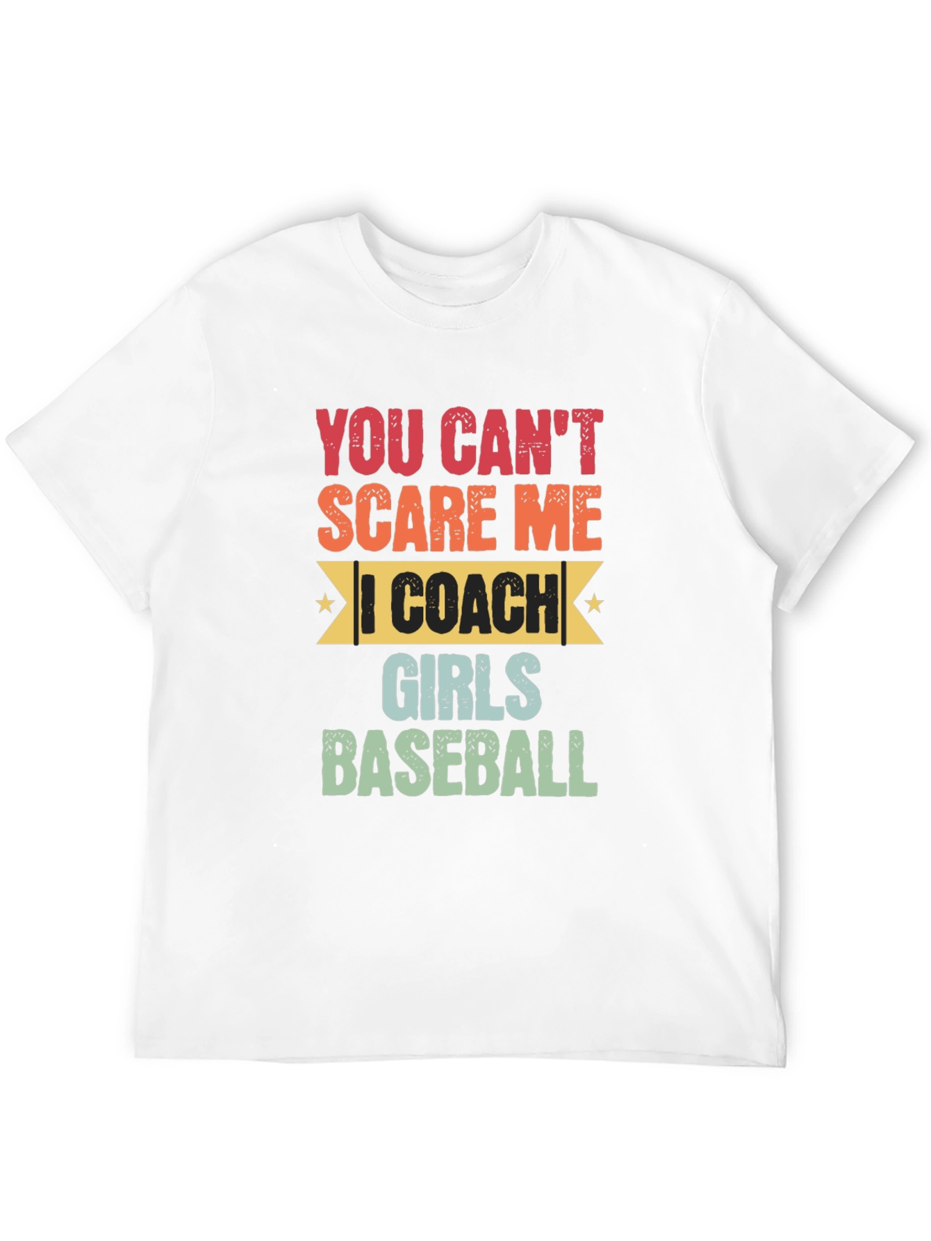 Funny Baseball Coach T-Shirt: You Cant Scare Me