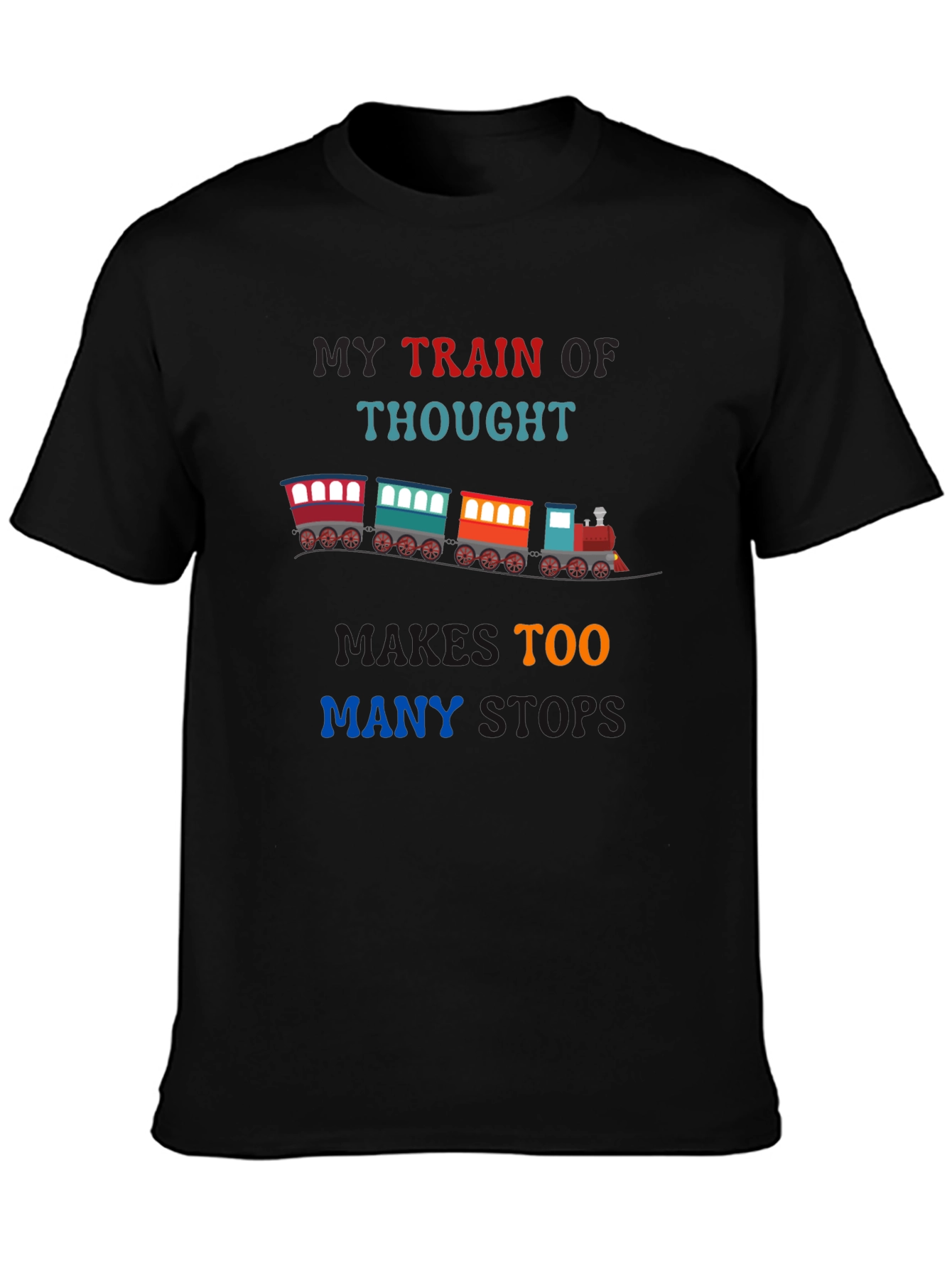 My Train of Thought - Novelty Graphic T-Shirt
