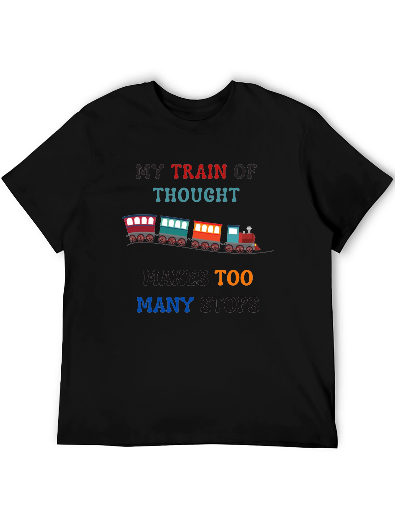 My Train of Thought - Novelty Graphic T-Shirt