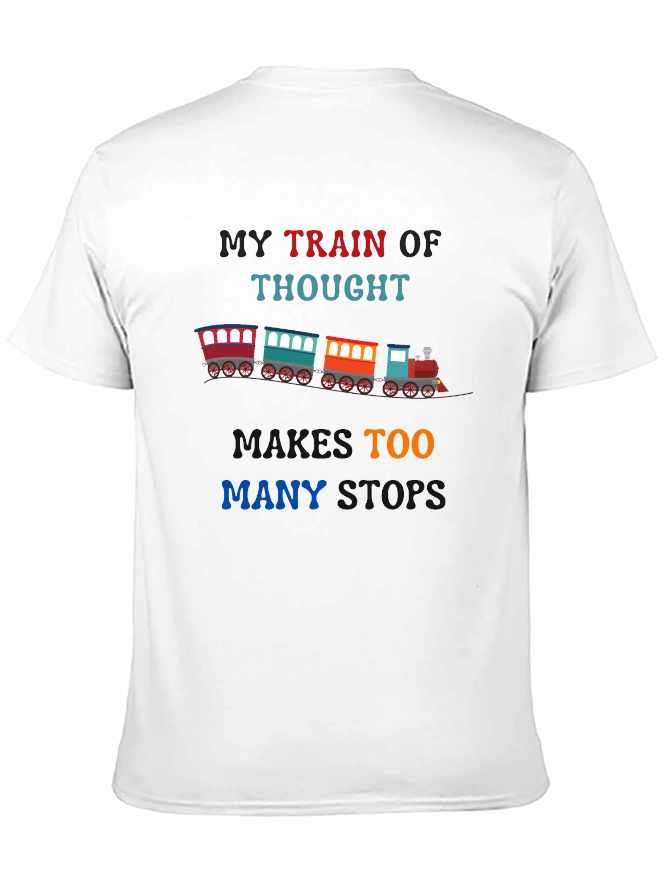 My Train of Thought - Novelty Graphic T-Shirt