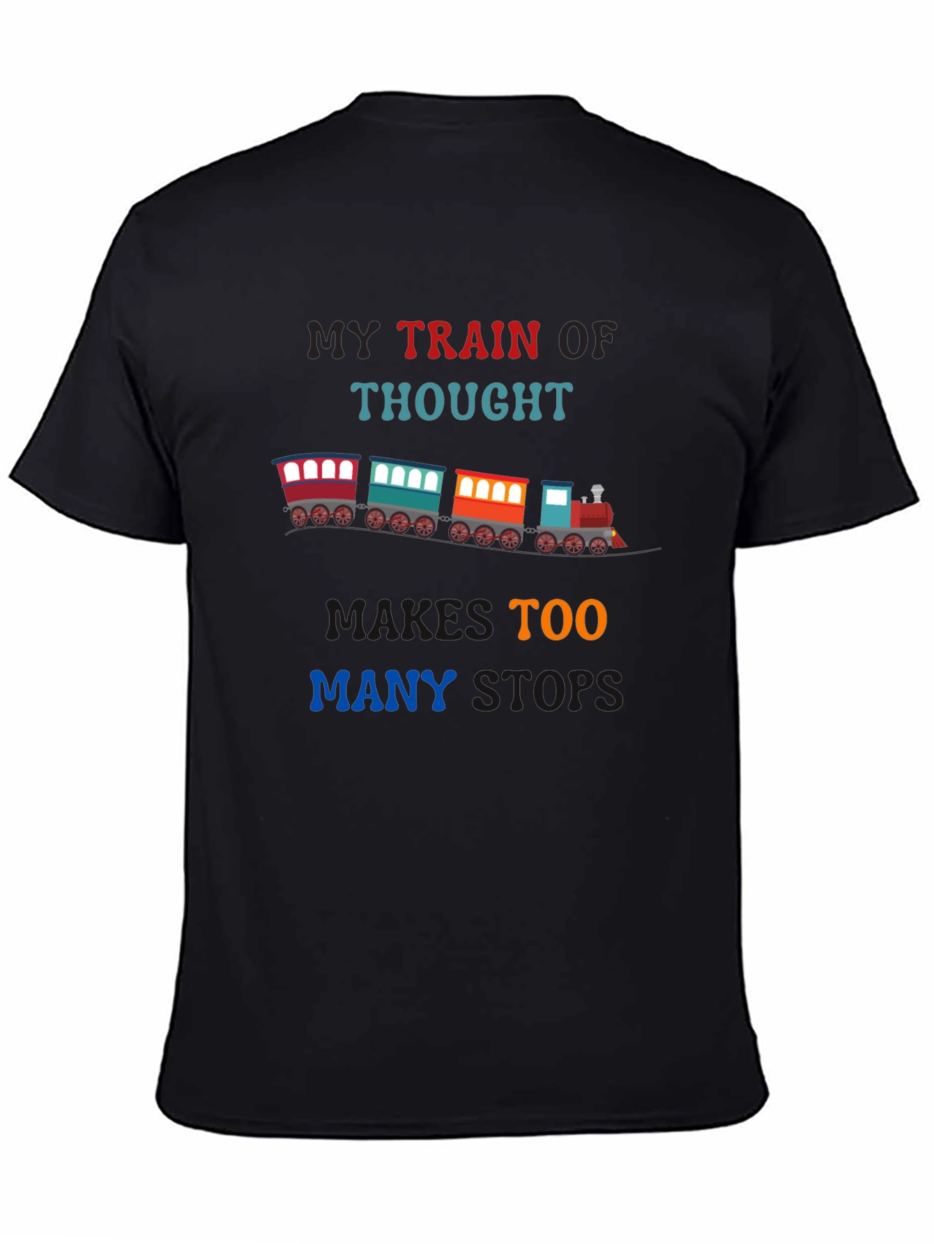 My Train of Thought - Novelty Graphic T-Shirt