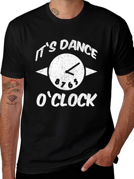 Its Dance OClock T-Shirt - Stylish Graphic Tee