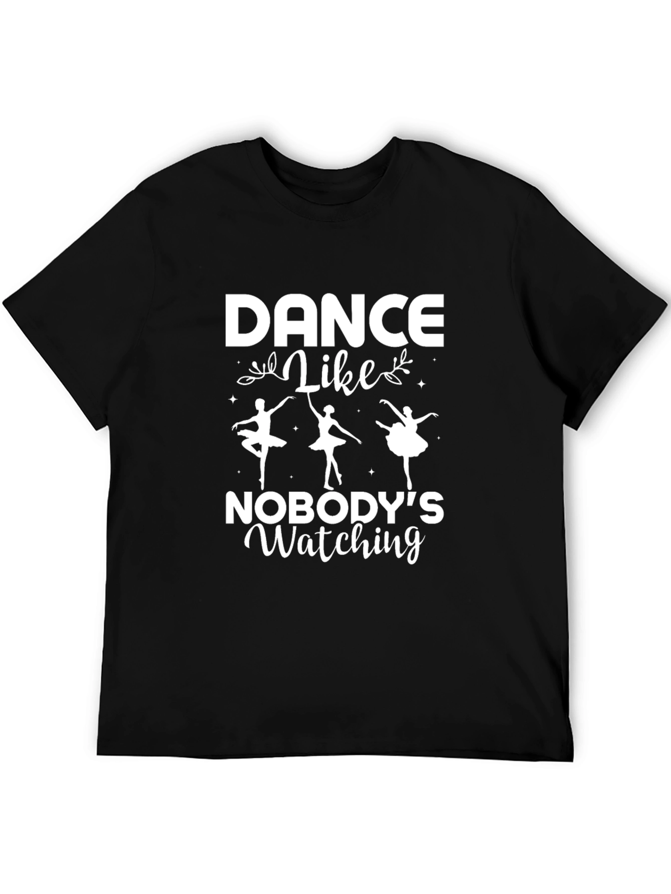 Dance Like Nobodys Watching T-Shirt