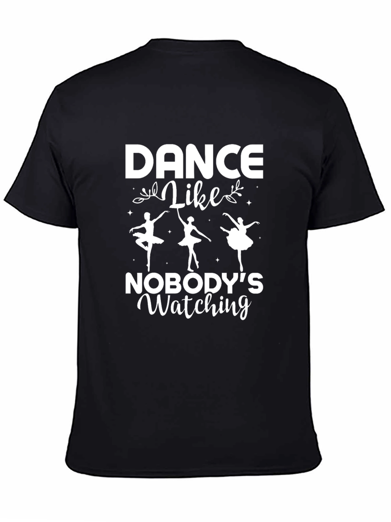 Dance Like Nobodys Watching T-Shirt