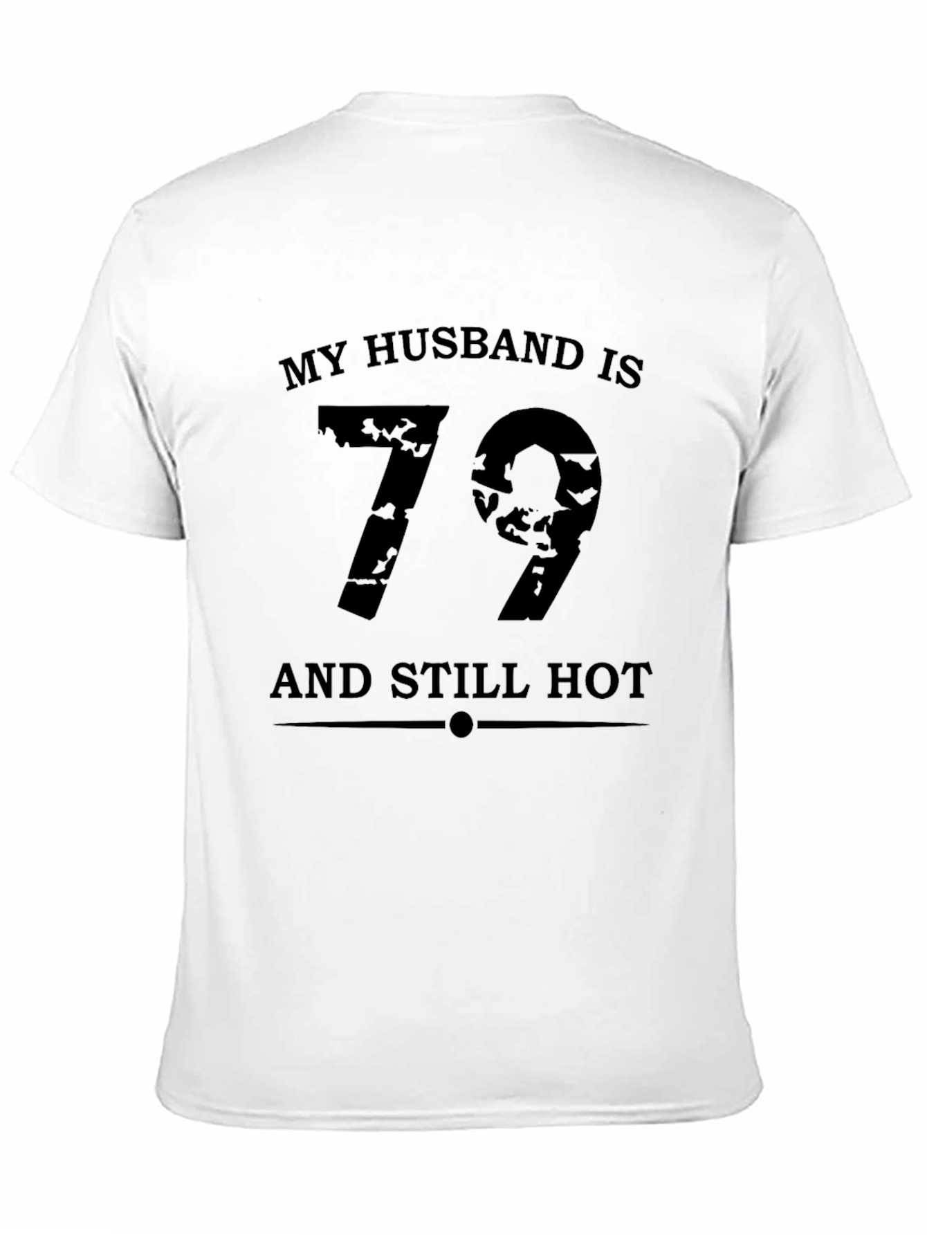 My Husband is 79 and Still Hot T-Shirt