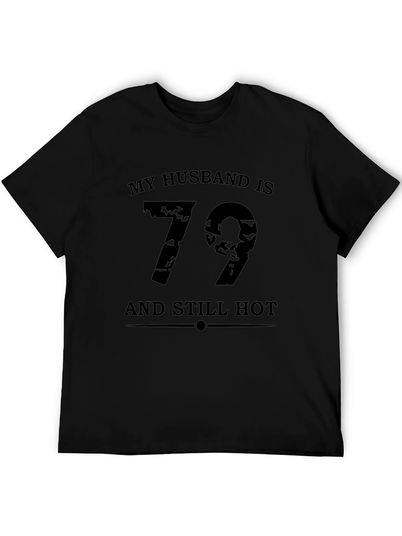 My Husband is 79 and Still Hot T-Shirt