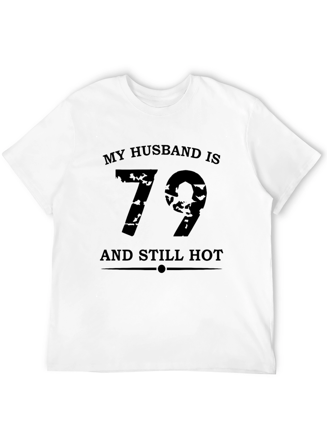 My Husband is 79 and Still Hot T-Shirt
