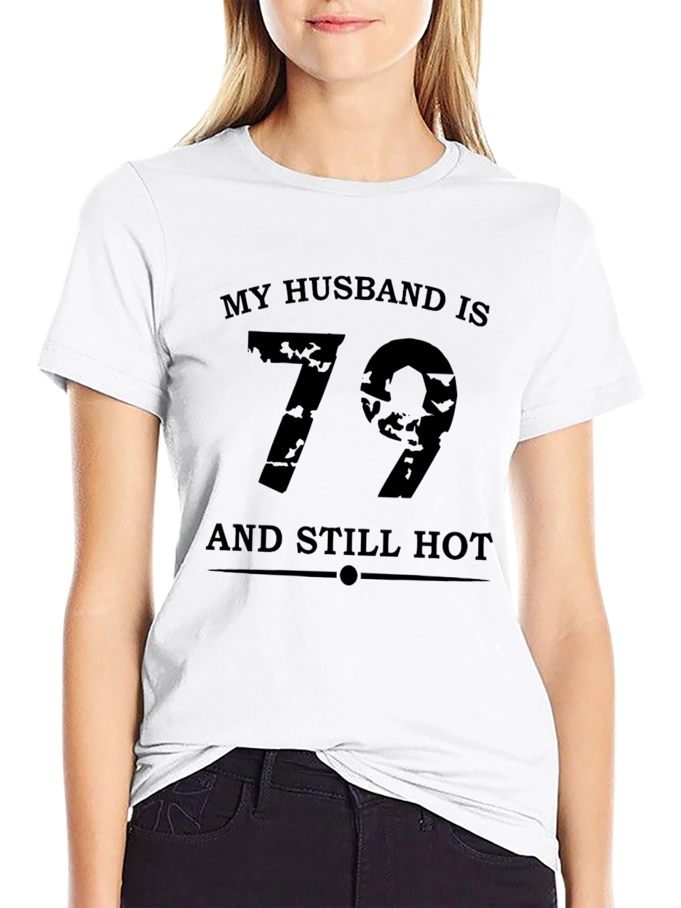 My Husband is 79 and Still Hot T-Shirt