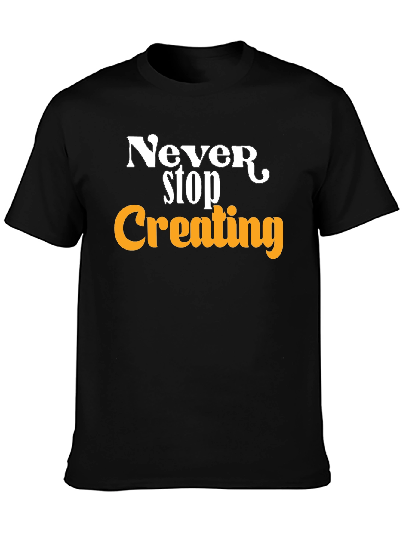 Never Stop Creating T-Shirt
