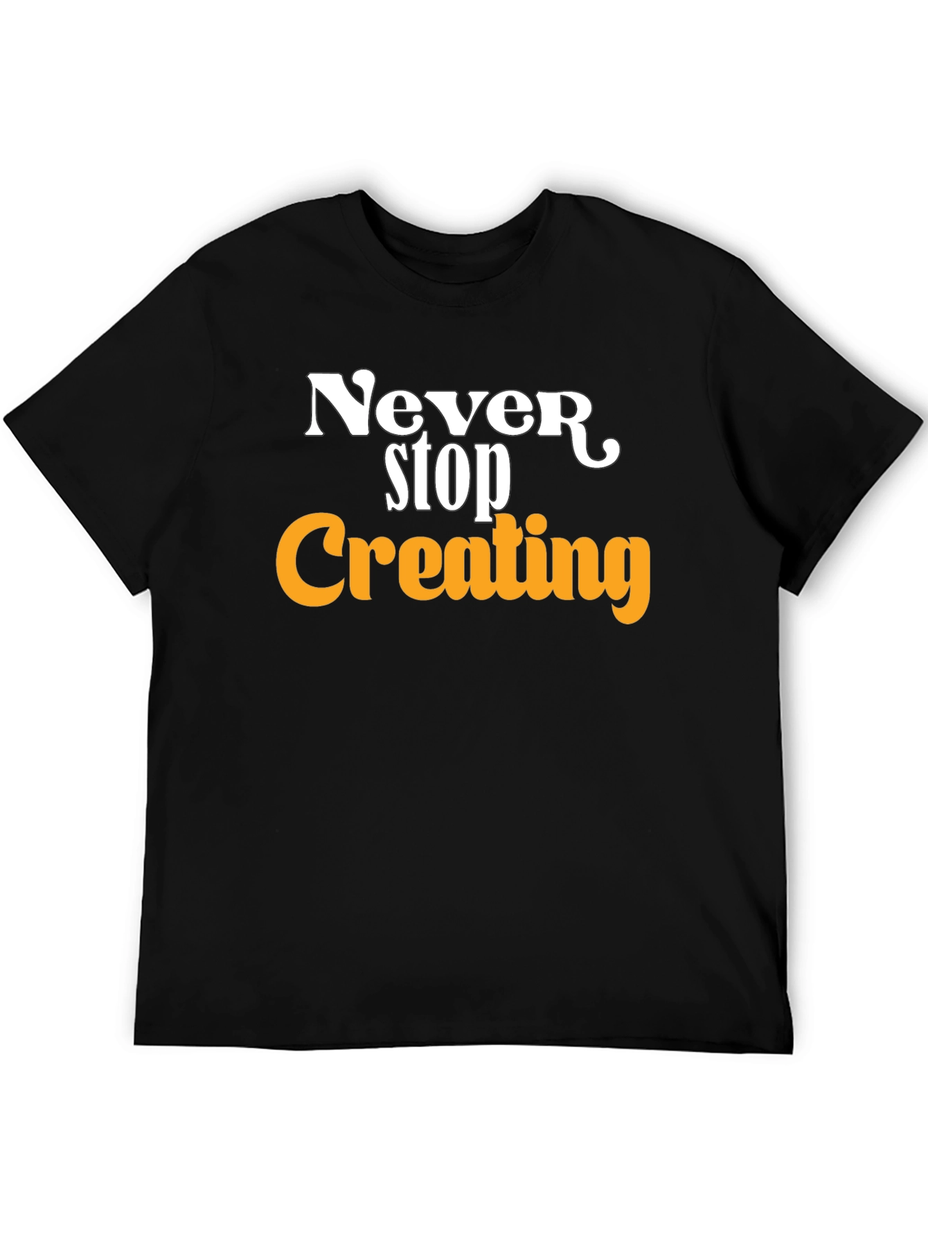 Never Stop Creating T-Shirt