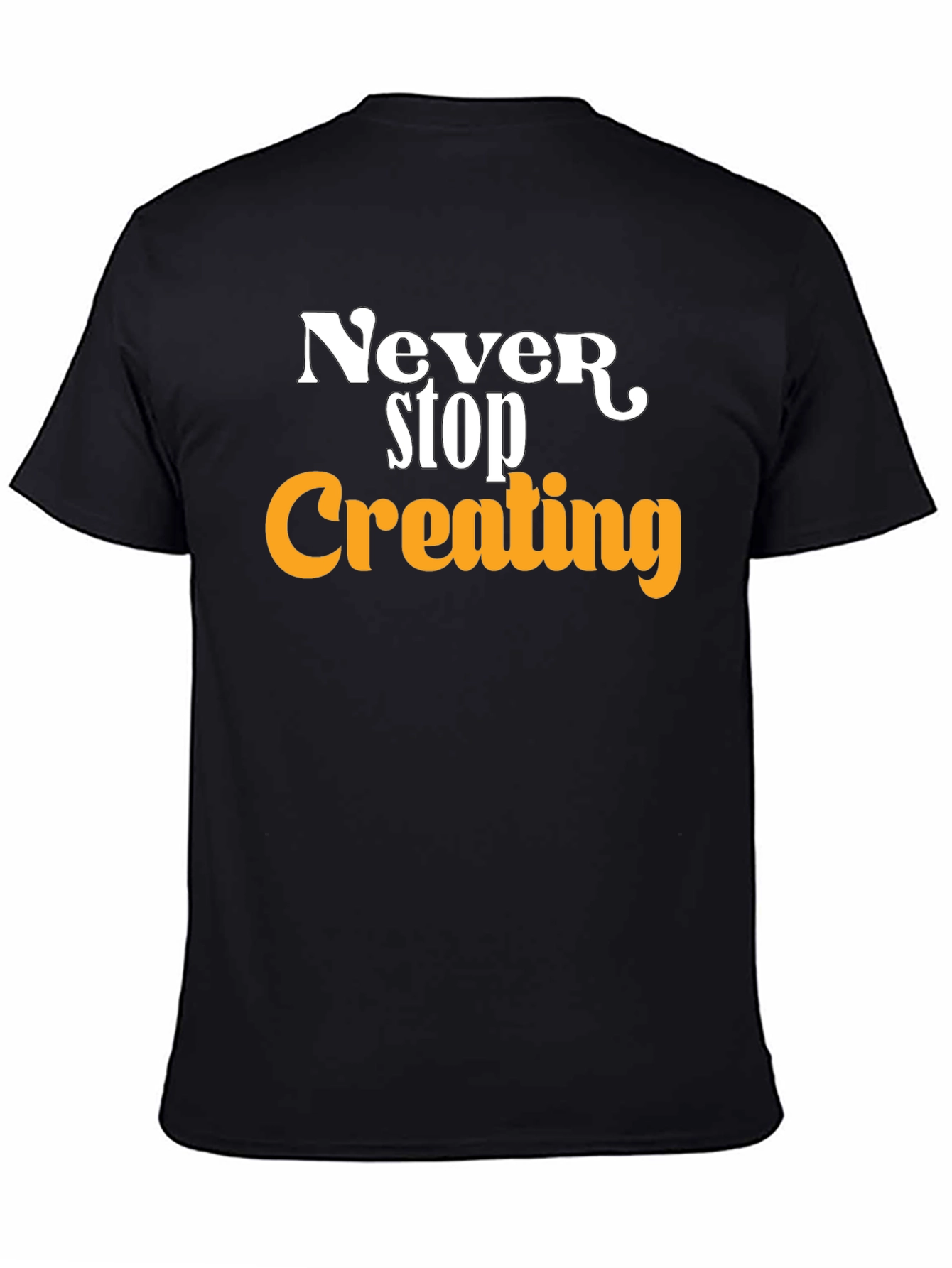 Never Stop Creating T-Shirt