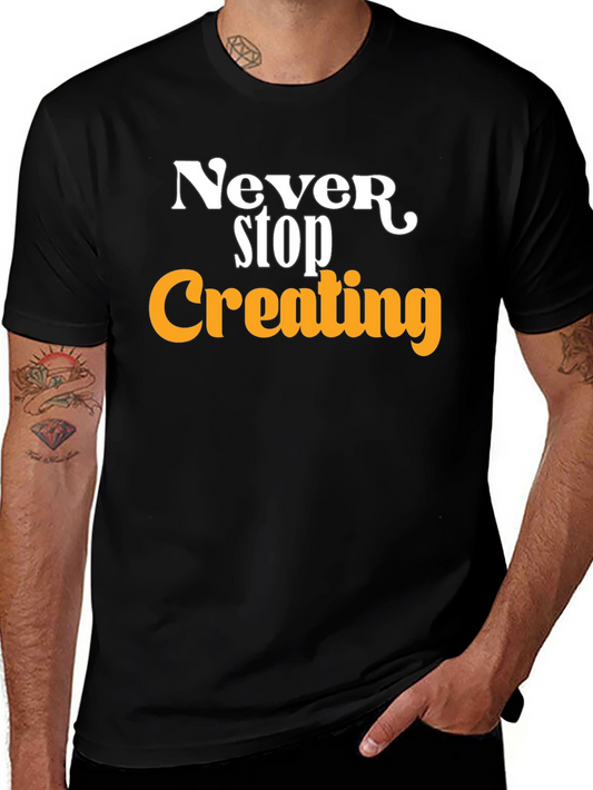 Never Stop Creating T-Shirt