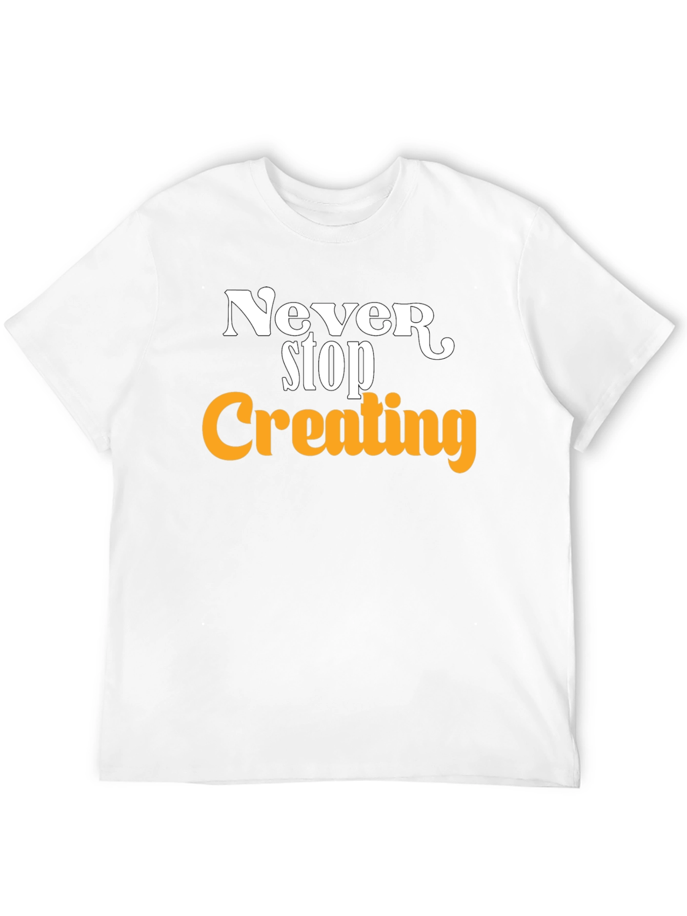 Never Stop Creating T-Shirt
