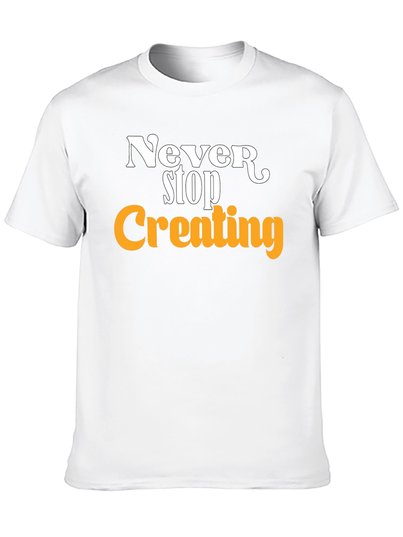 Never Stop Creating T-Shirt