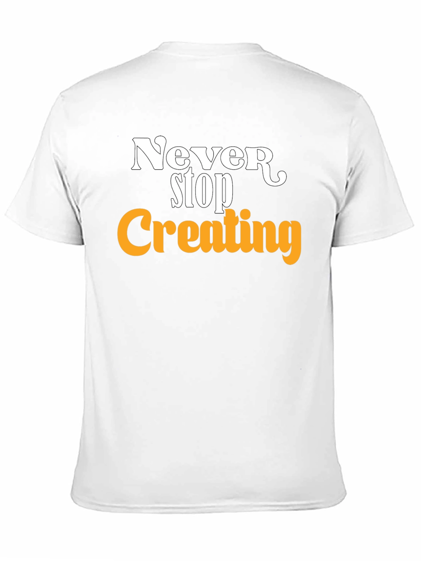 Never Stop Creating T-Shirt