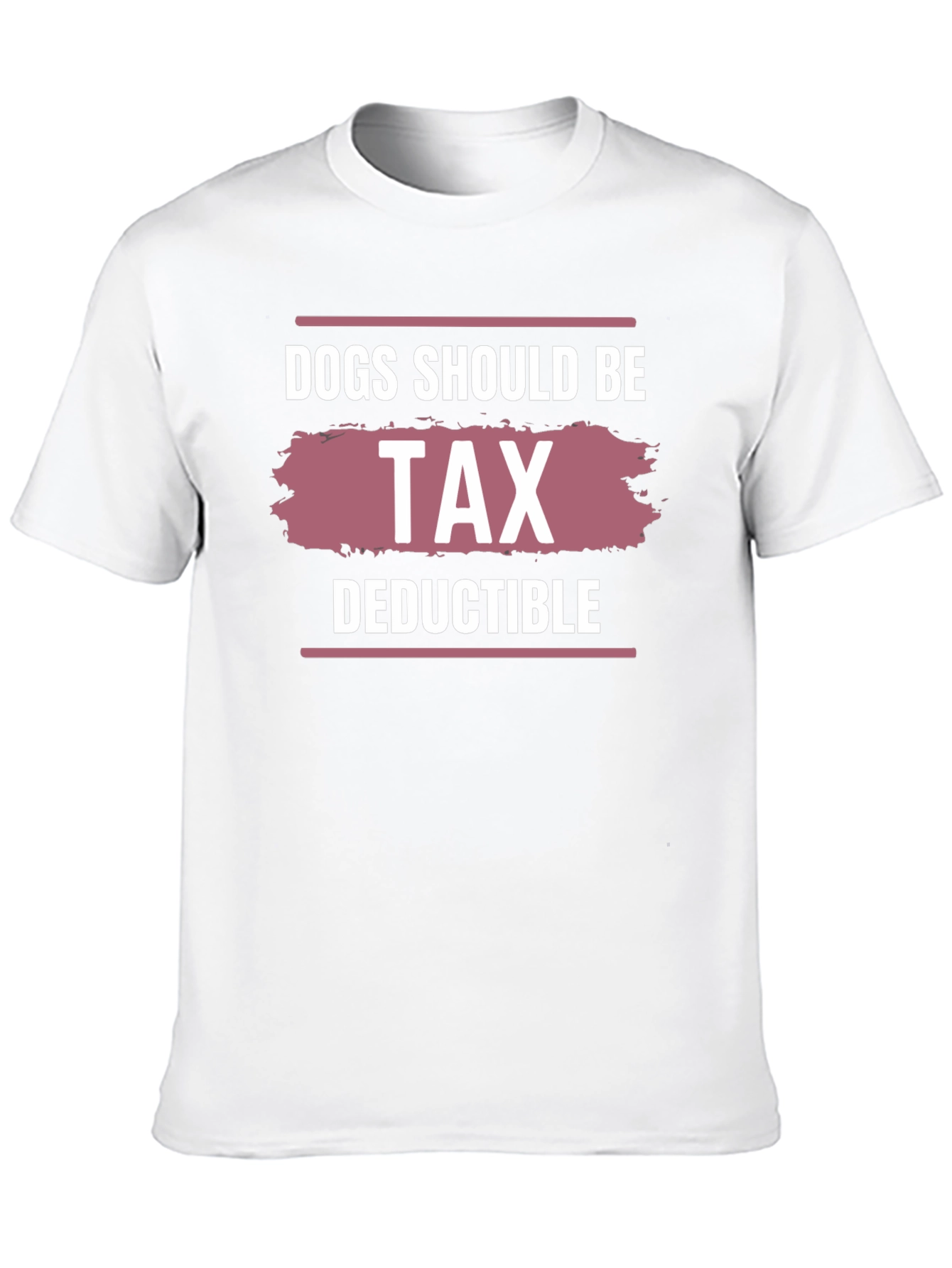 Dogs Should Be Tax Deductible Graphic Tee